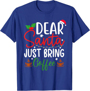 Dear Santa Just Bring Coffee Christmas Pajamas Family Funny T-Shirt - T-Shirt | Royal