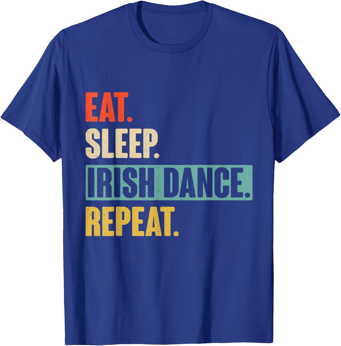 Eat Sleep Irish Dance Repeat - Retro Vintage Irish dancing T-Shirt - T-Shirt | Royal