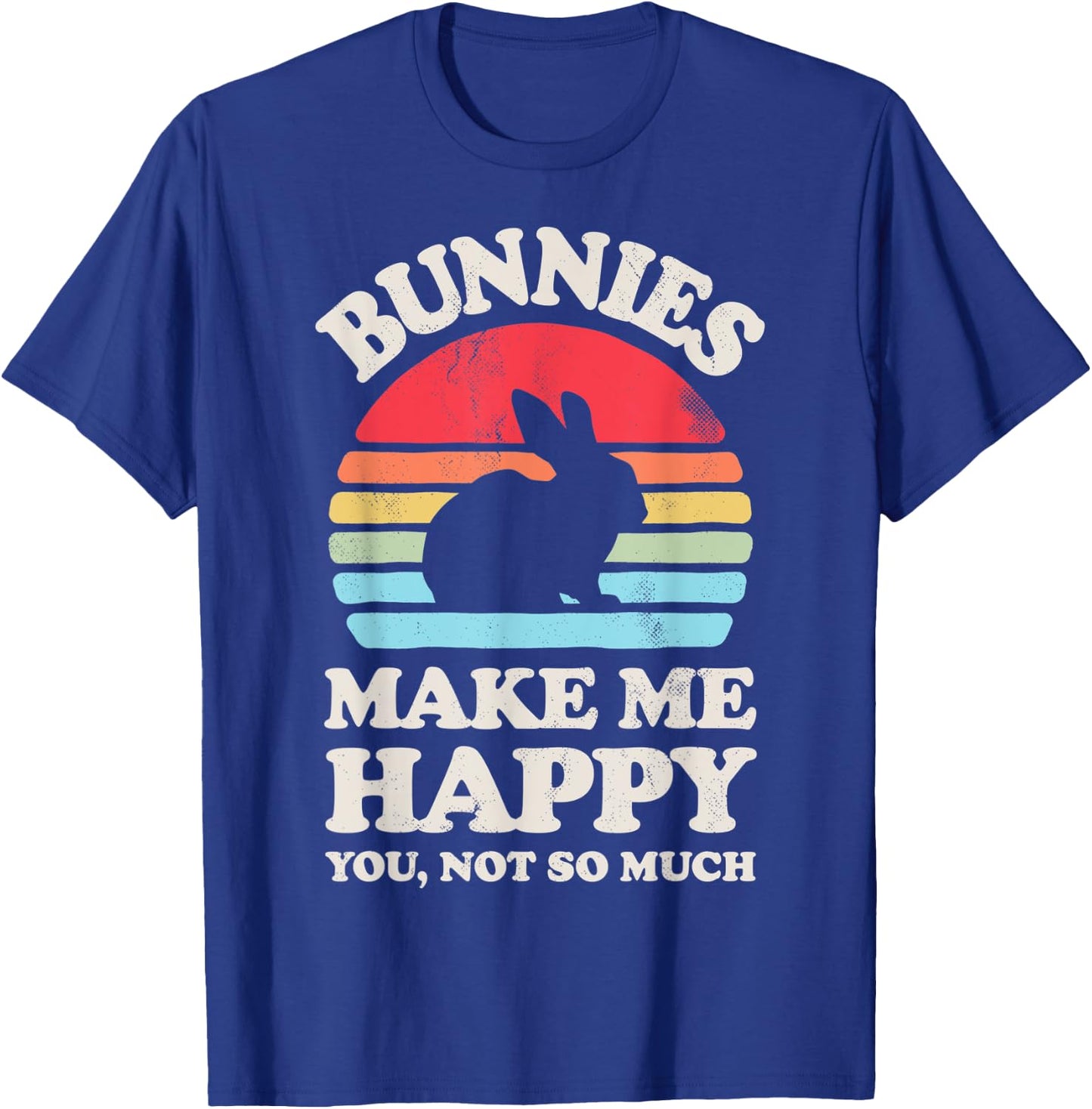 Bunnies Make Me Happy You Not So Much Bunny Rabbit Retro Men T-Shirt - T-Shirt | Royal