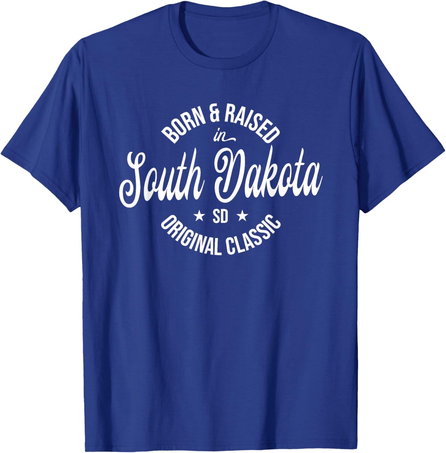 Born and Raised in South Dakota T-Shirt - T-Shirt | Royal