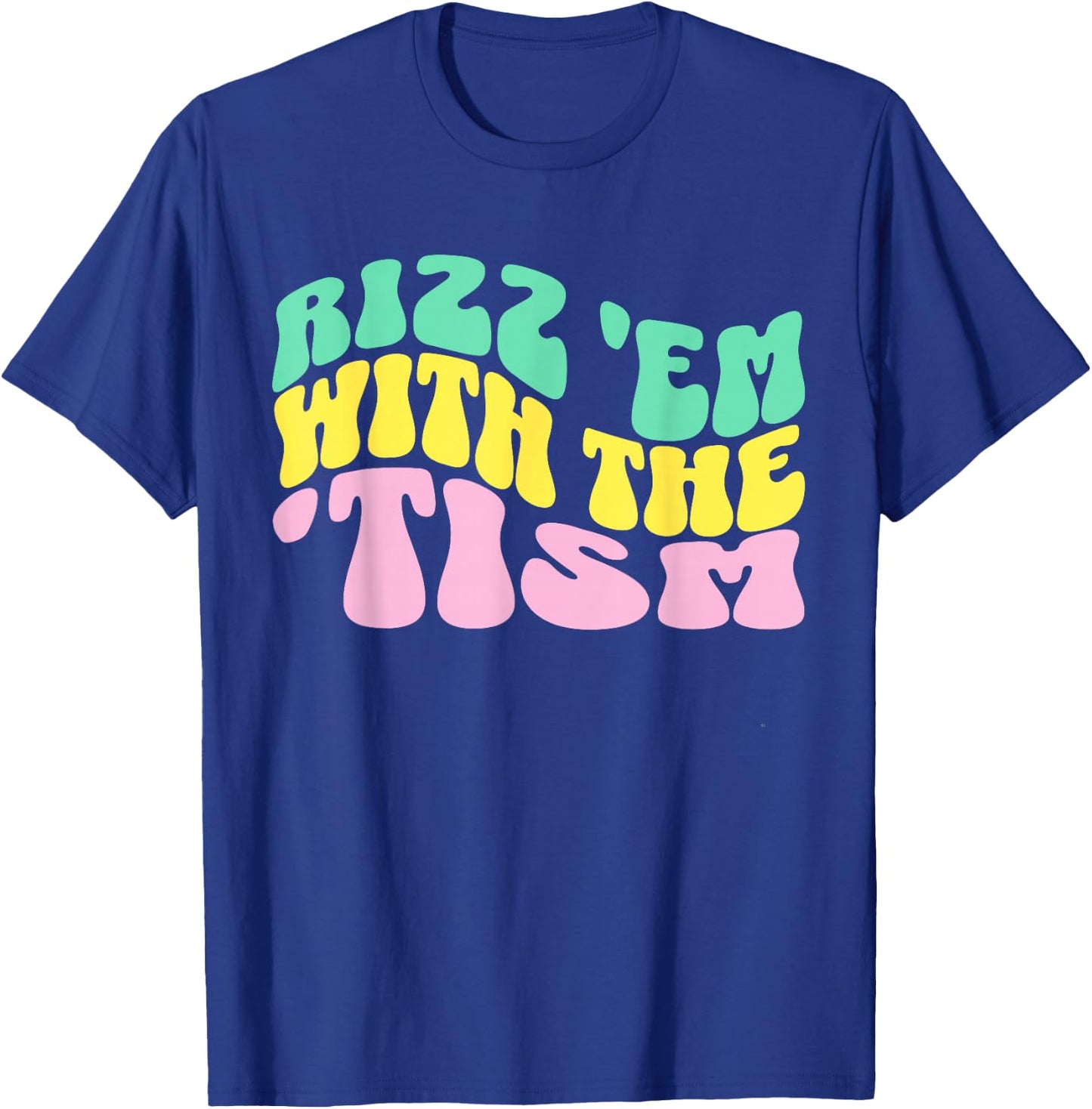 Rizz Em With The Tism Special Education Autism Awareness T-Shirt - T-Shirt | Royal