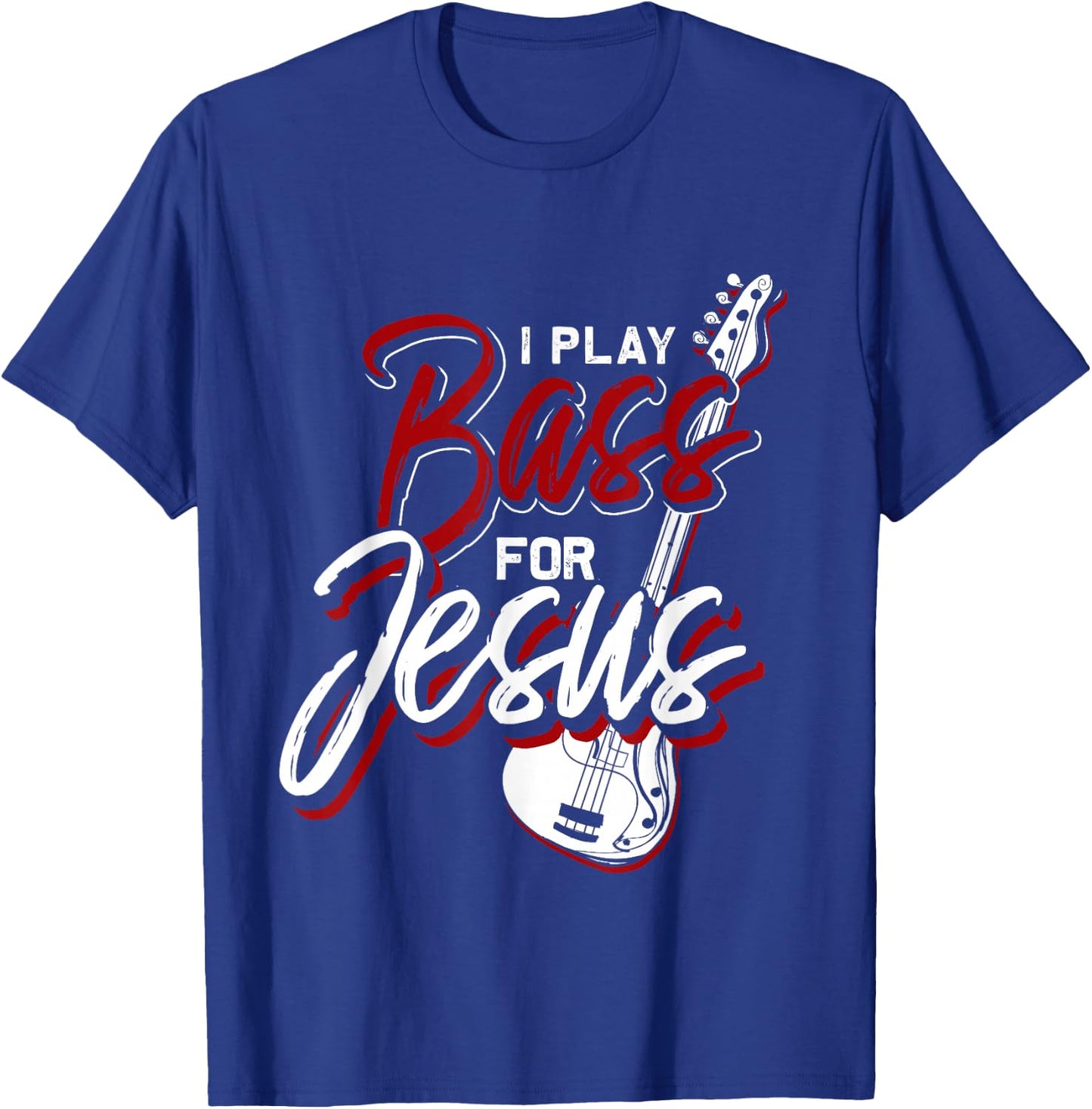I Play Bass For Jesus Bass Guitar T-Shirt - T-Shirt | Royal