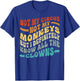 Not My Circus Not My Monkeys But I Know All The Clowns T-Shirt - T-Shirt | Royal