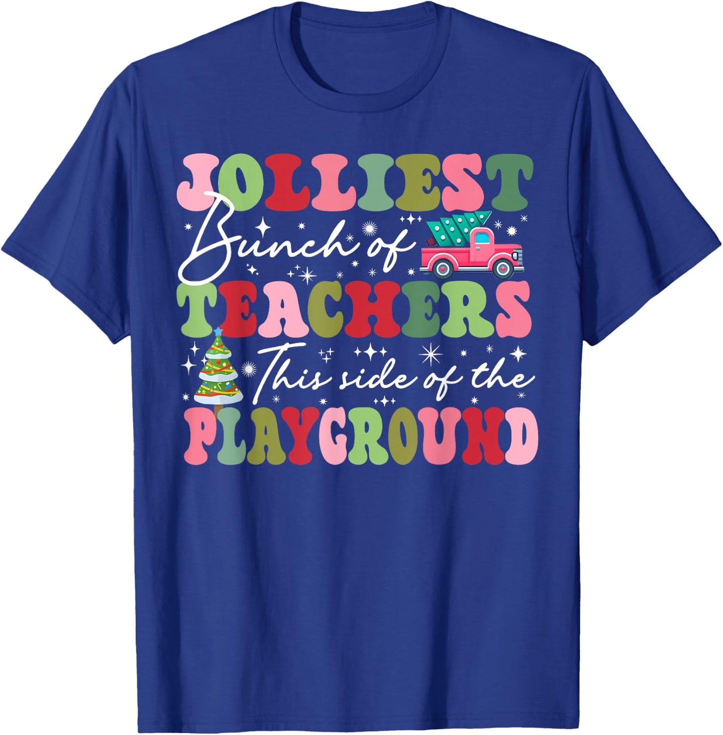 Jolliest Bunch of Teachers This Side Of The Playground X-mas T-Shirt - T-Shirt | Royal