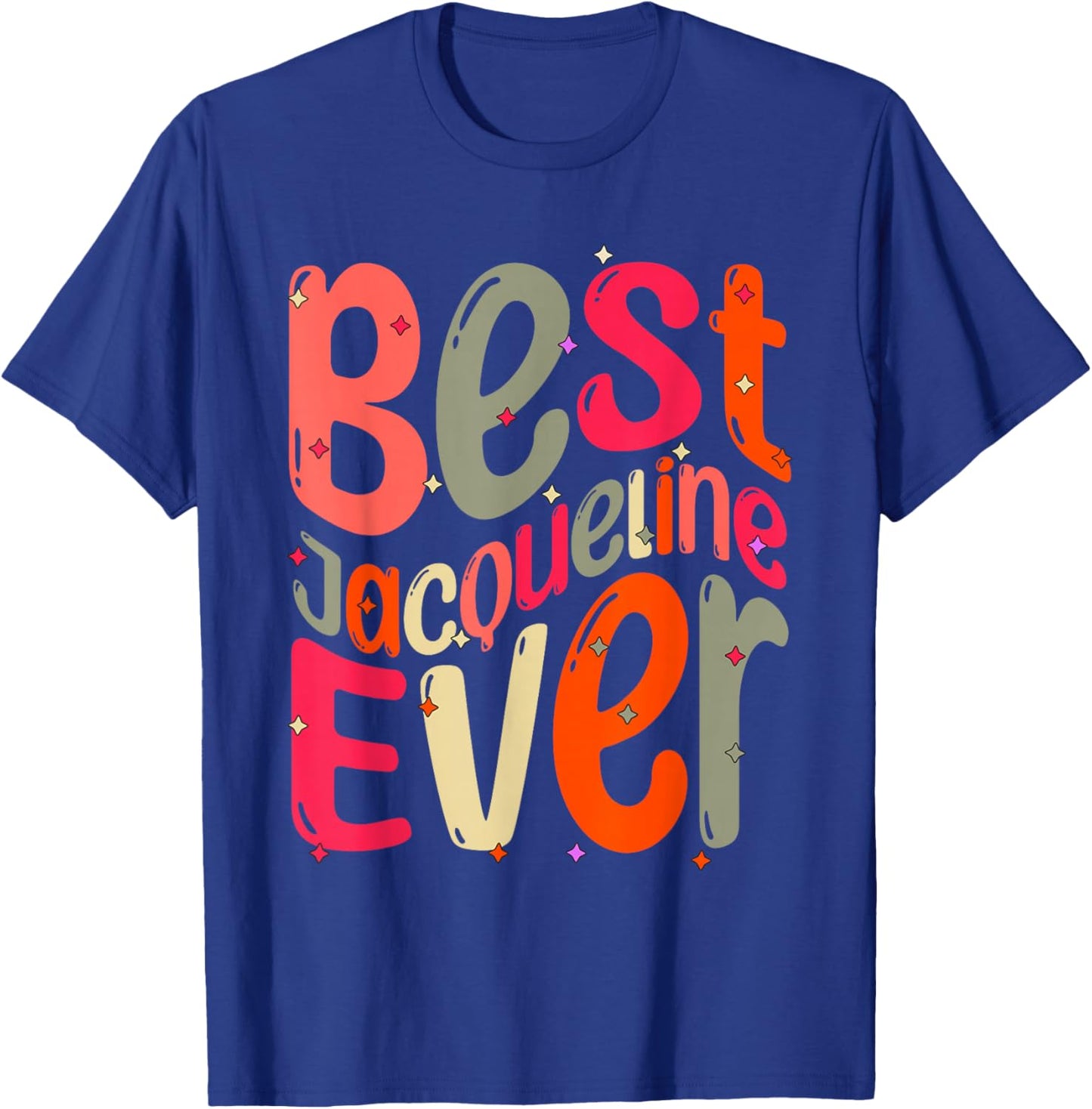Best Jacqueline Ever. My Name, Her name is Jacqueline T-Shirt - T-Shirt | Royal