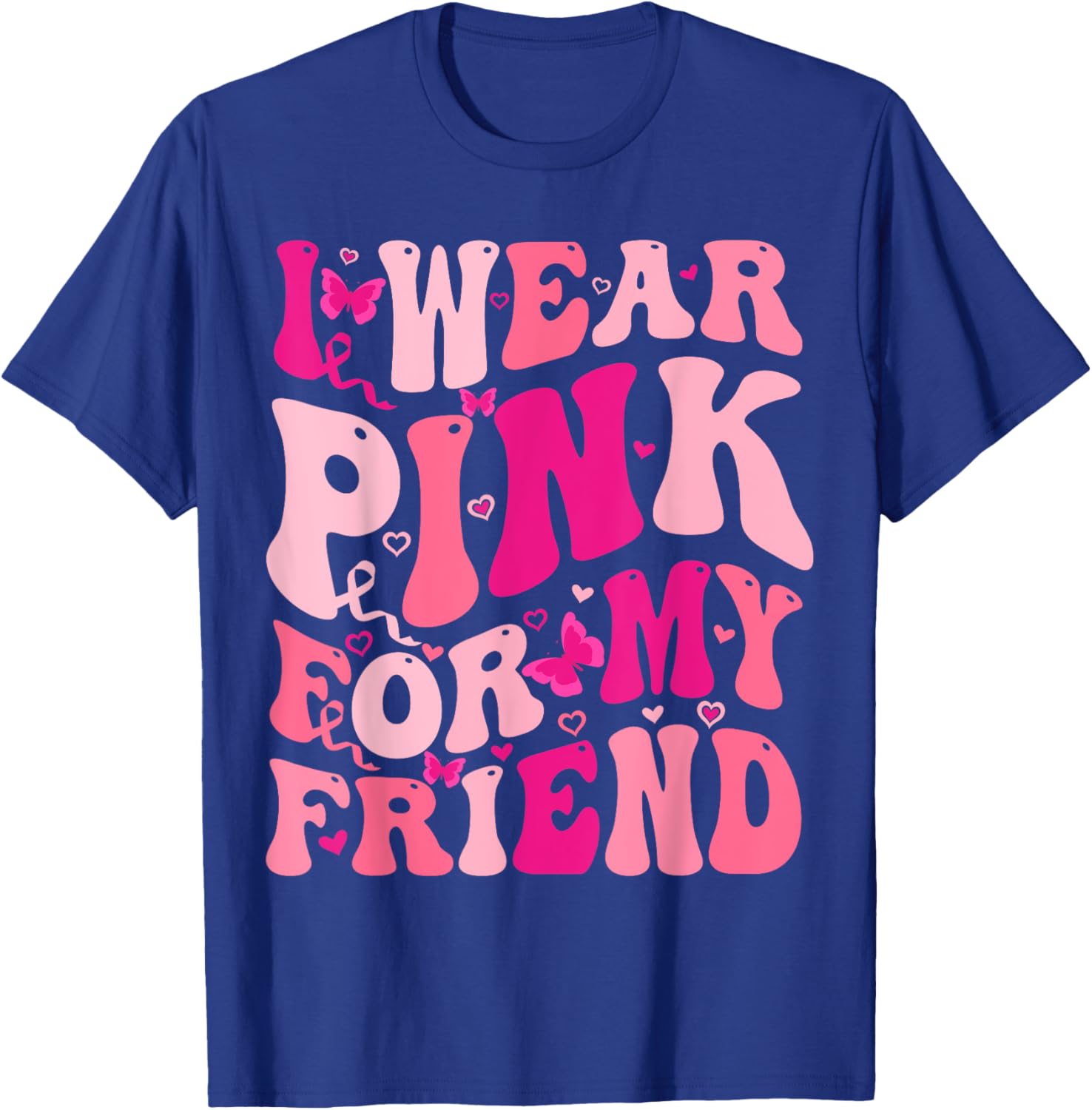 I Wear Pink For My Friend Groovy Breast Cancer Awareness T-Shirt - T-Shirt | Royal