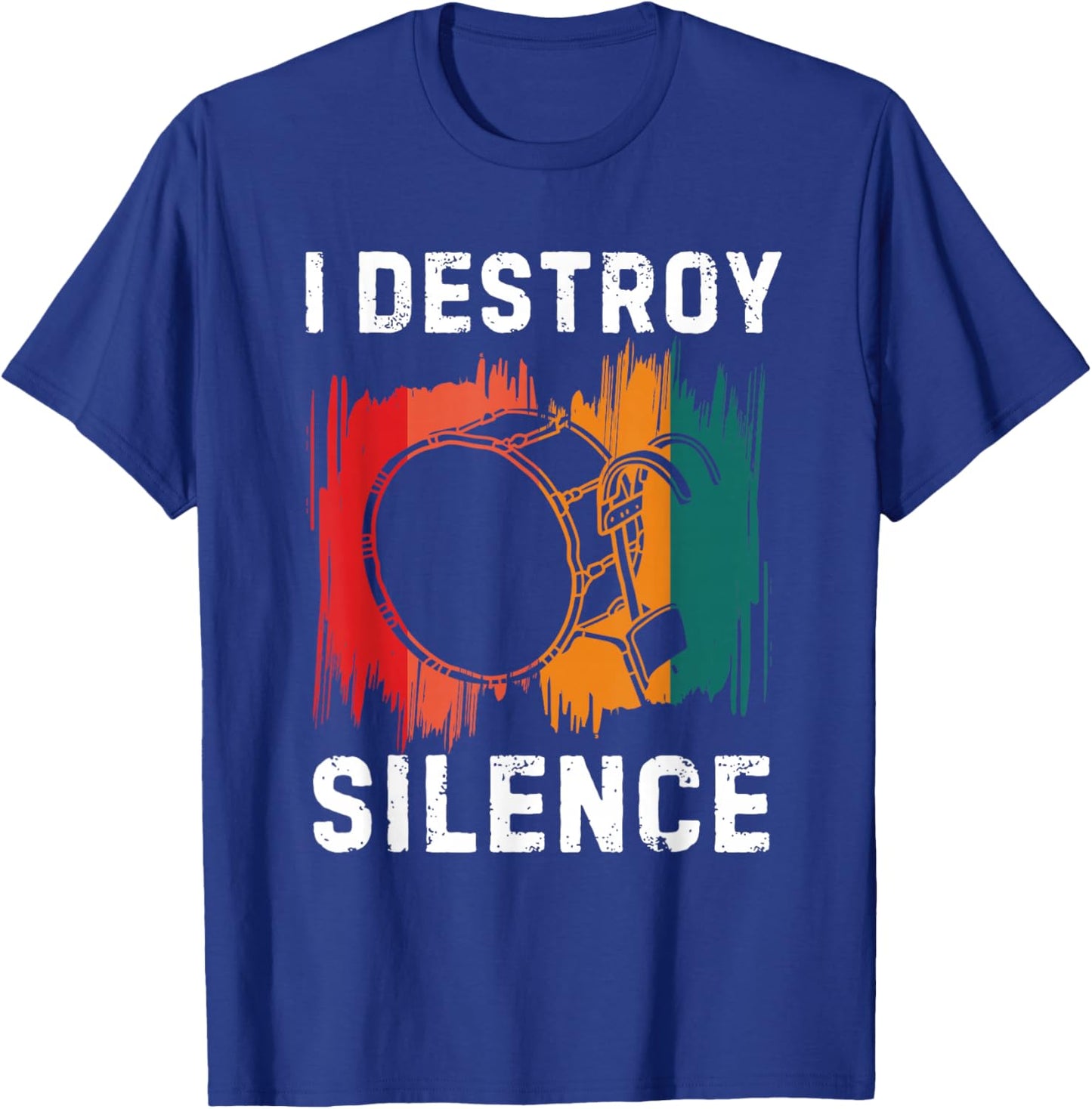 I Destroy Silence Drummer Marching Band Bass Drum Player T-Shirt - T-Shirt | Royal