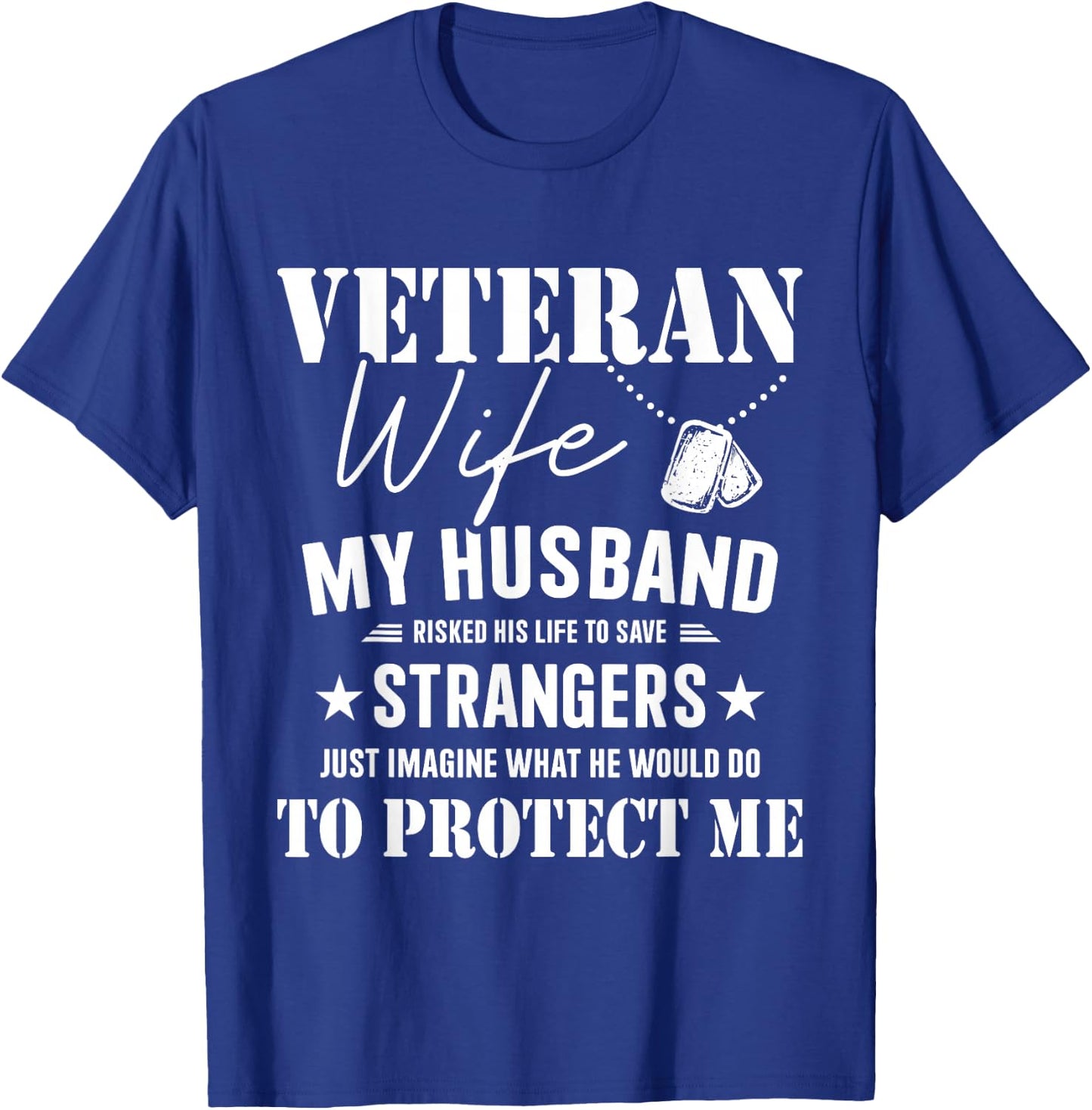 Veteran wife husband risked life protect me veterans day T-Shirt - T-Shirt | Royal