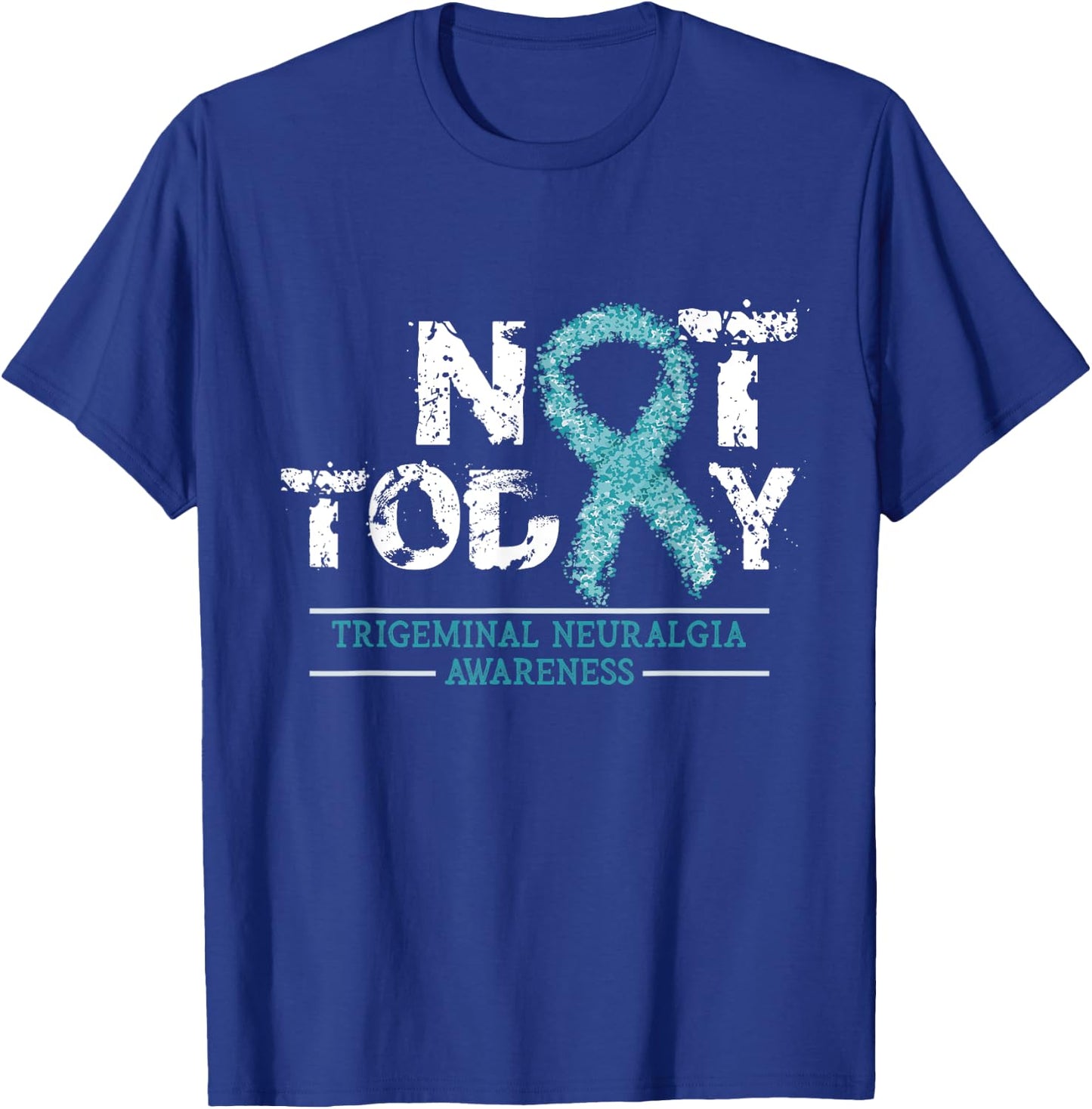 Not Today - Trigeminal Neuralgia Awareness Ribbon Day Gift T-Shirt - T-Shirt | Royal