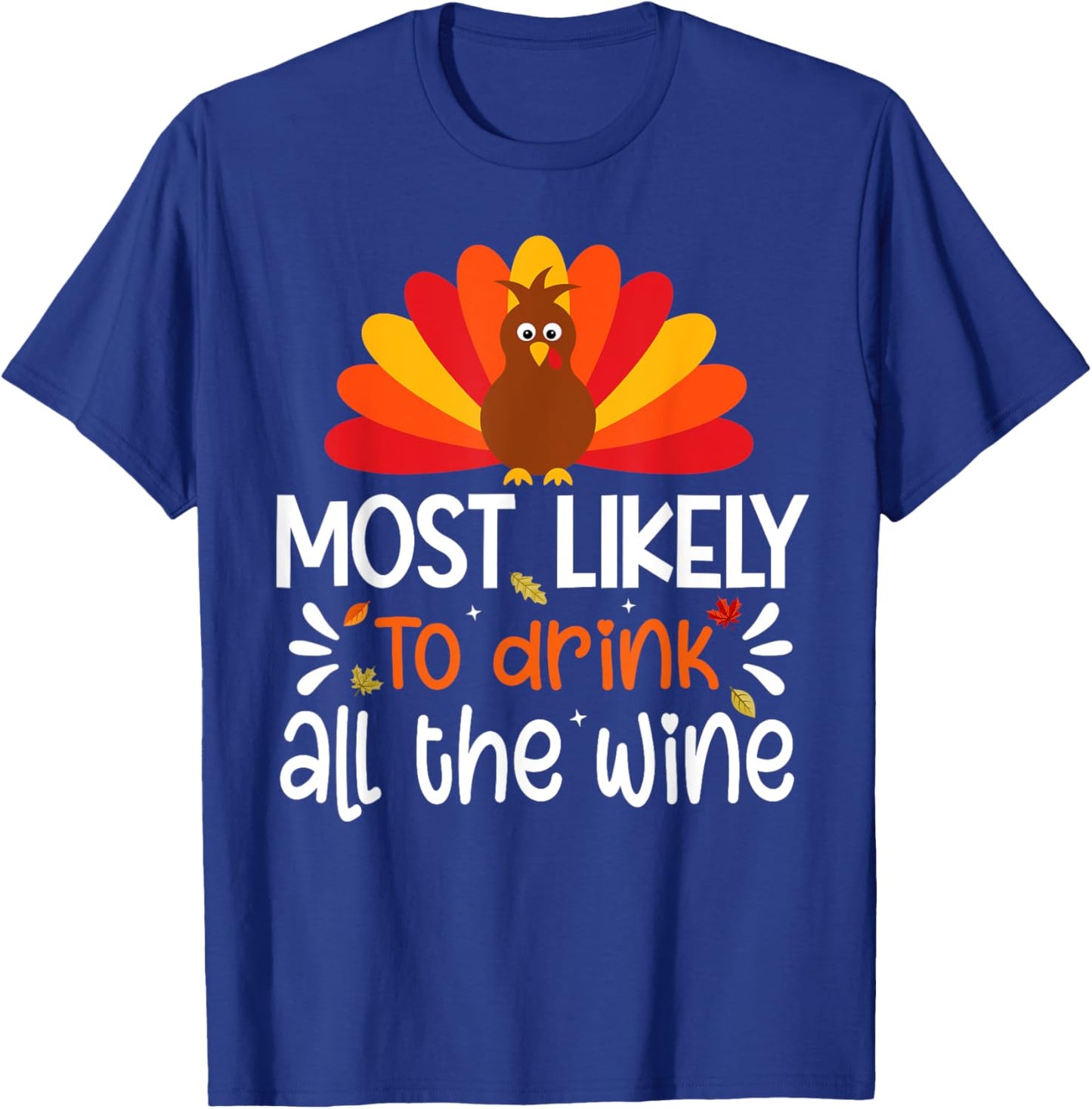 Most Likely To Drink All The Wine Thanksgiving Family Set T-Shirt - T-Shirt | Royal