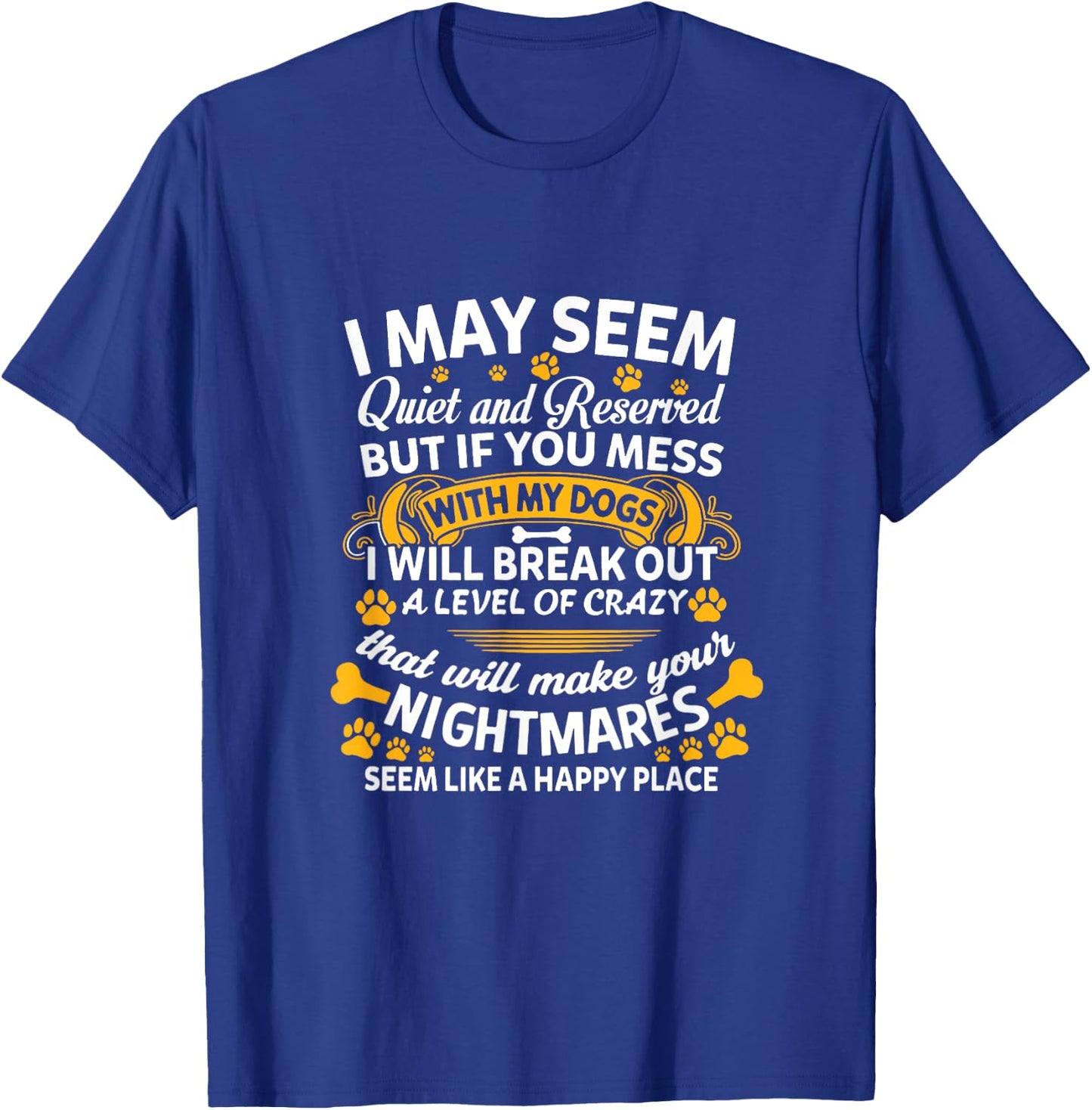 If You Mess With My Dogs I Break Out Level Of Crazy Dog Mom Men Women T-Shirt - T-Shirt | Royal
