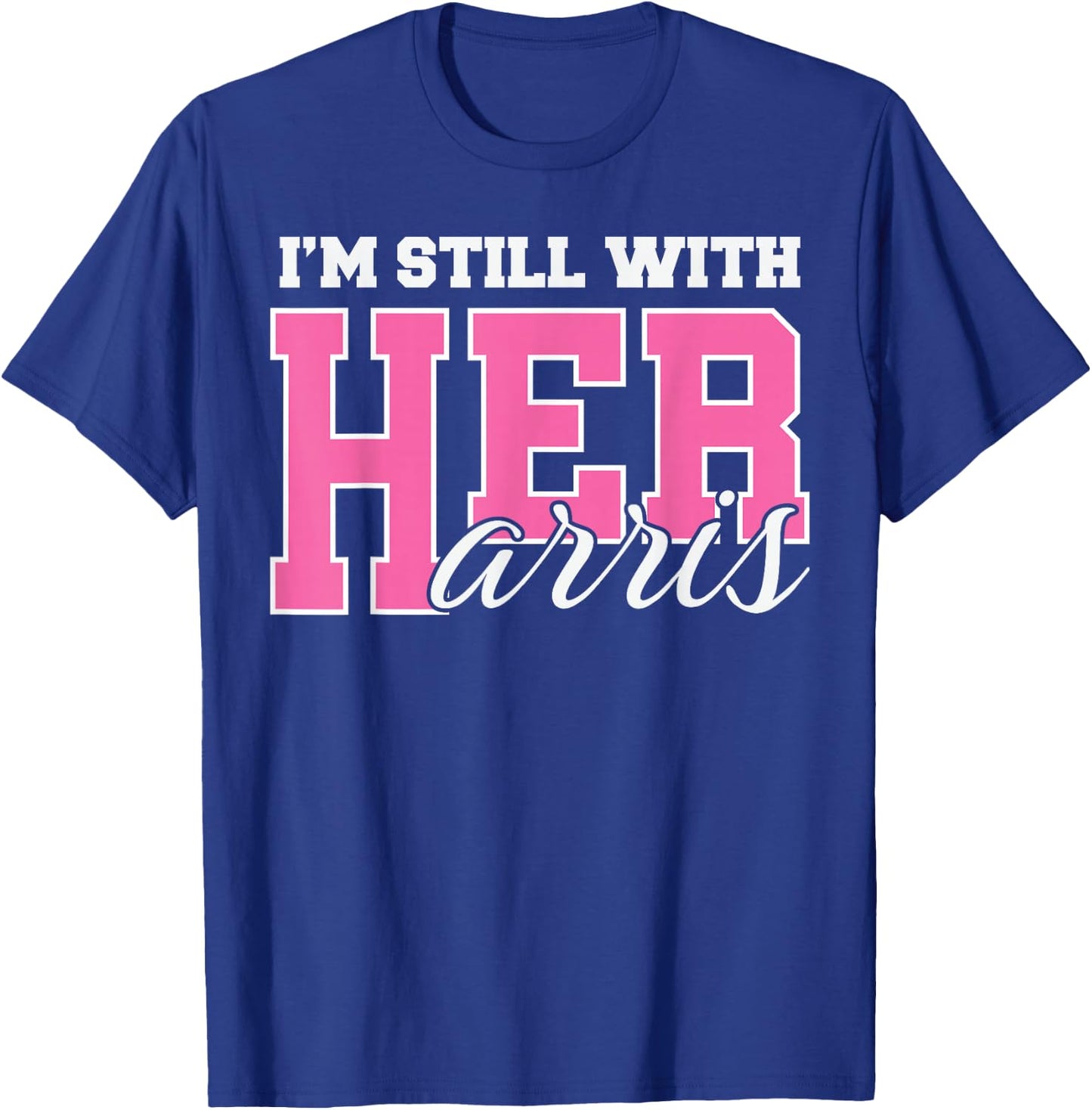 I'm Still With Her Kamala Harris #ImStillWithHer T-Shirt - T-Shirt | Royal