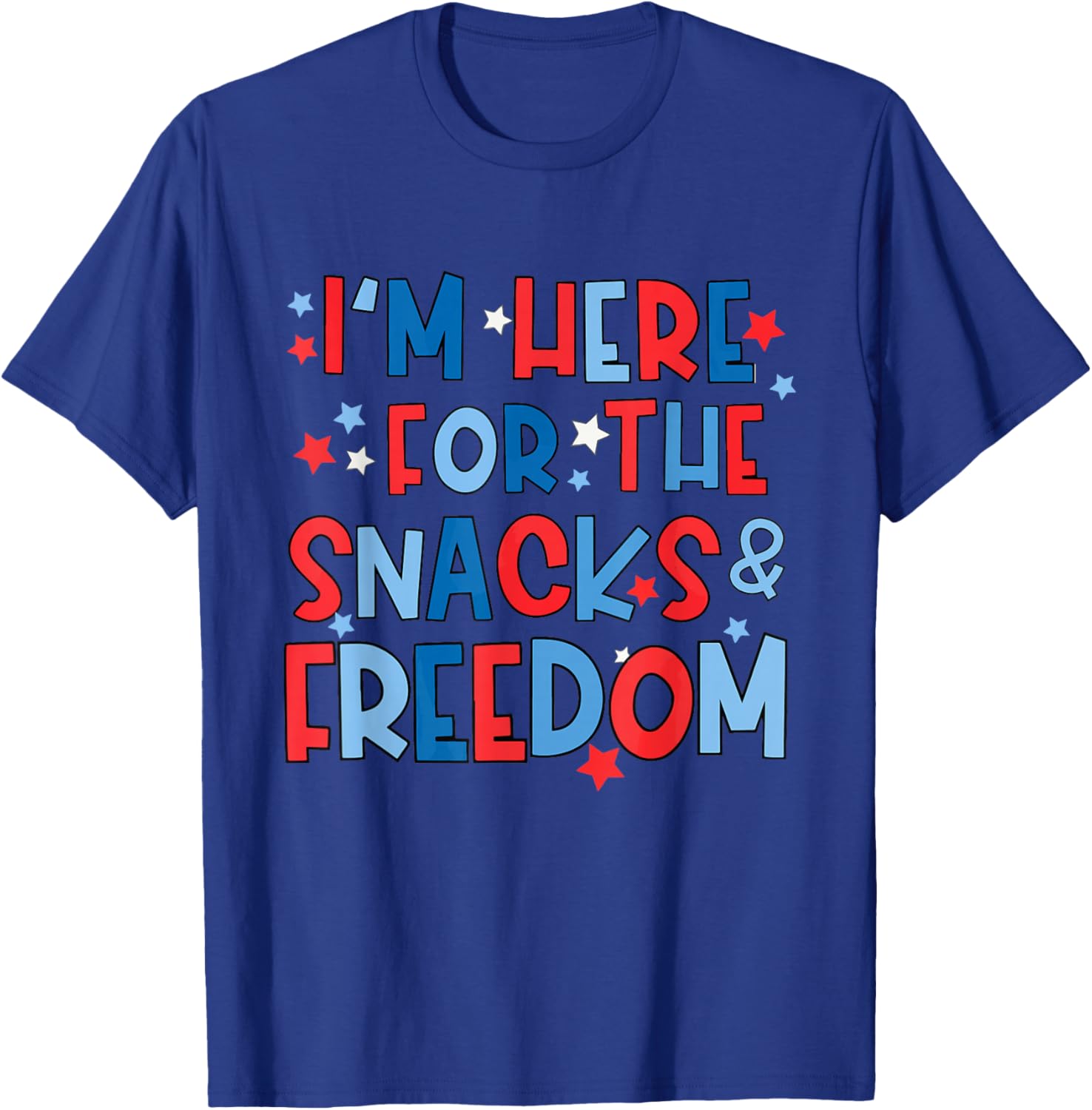 I'm Here for The Snacks and The Freedom For 4th of July T-Shirt - T-Shirt | Royal