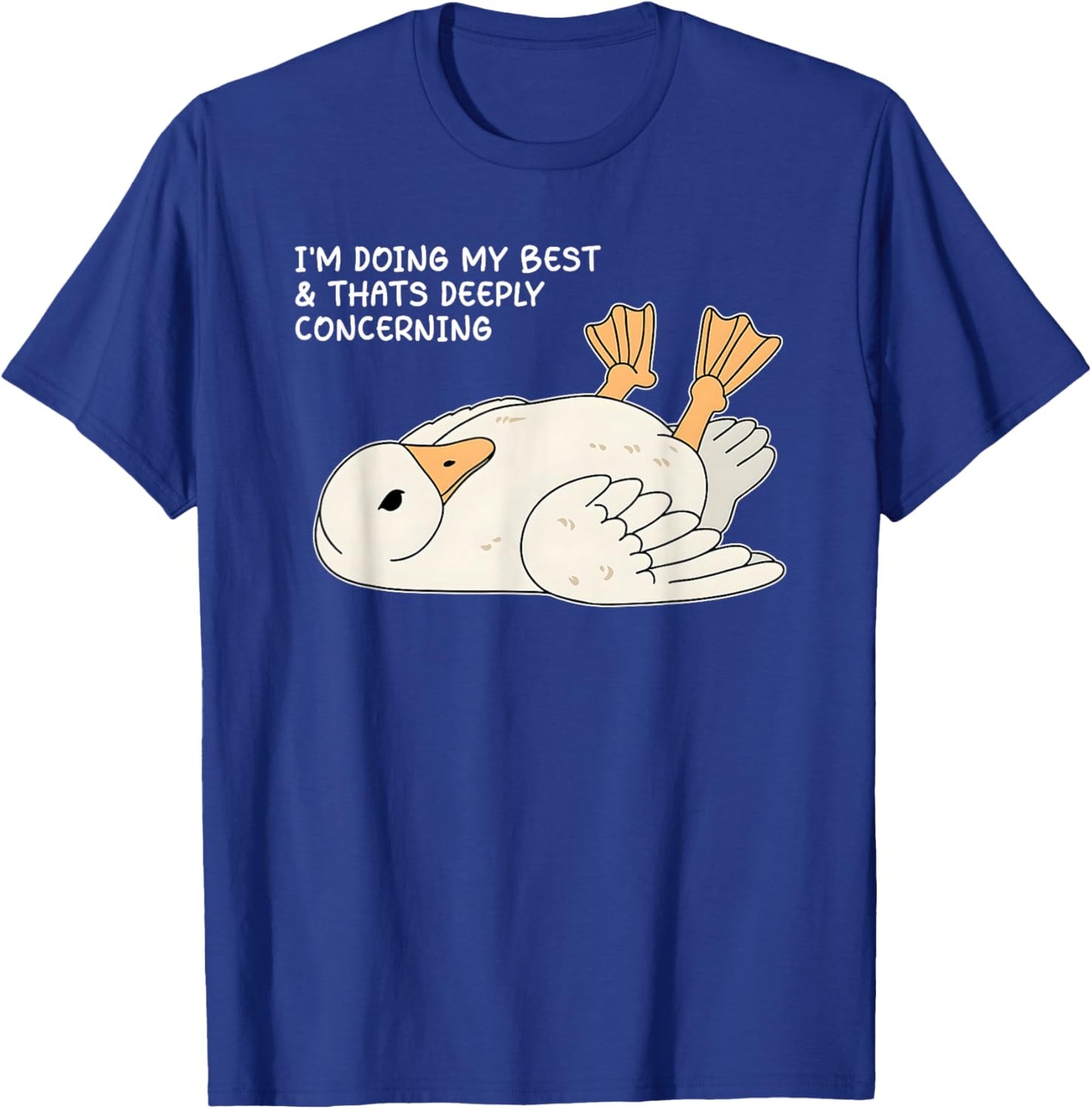 I'm Doing My Best And That's Deeply Concerning T-Shirt - T-Shirt | Royal