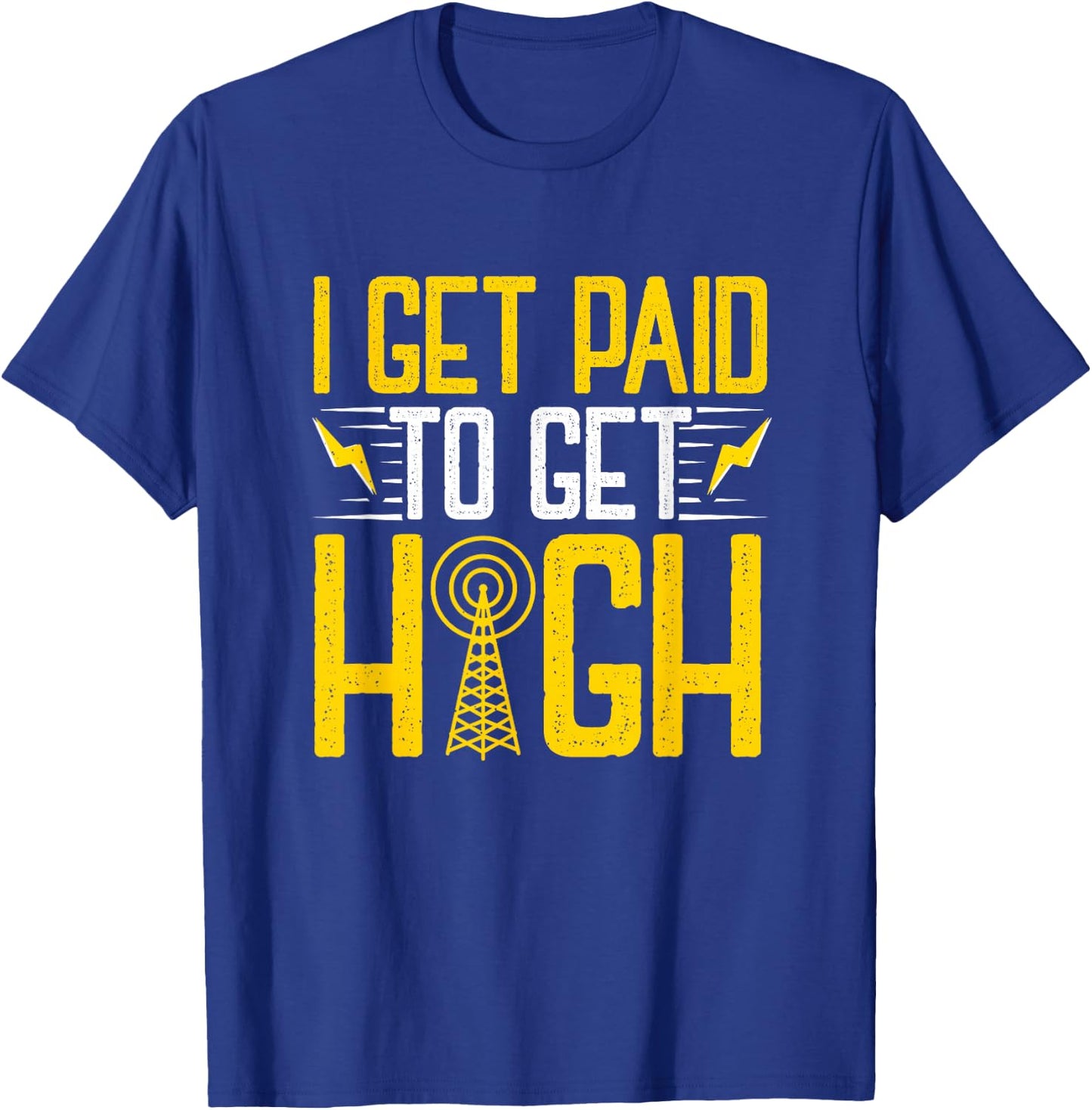 Tower Climber Get Paid Aerial Technician Cell Tower Linemen T-Shirt - T-Shirt | Royal