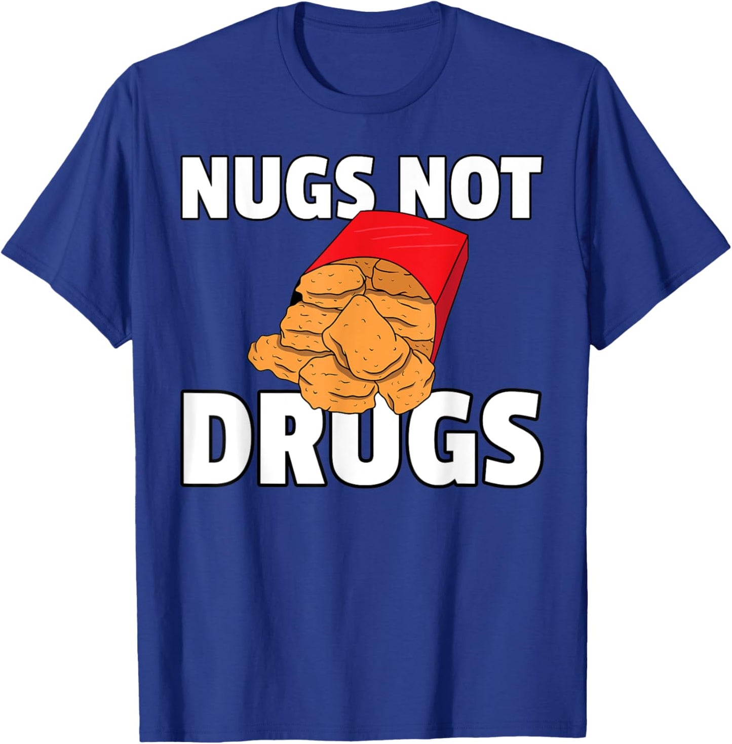 Nugs Not Drugs Chicken Nugget T-Shirt - T-Shirt | Royal