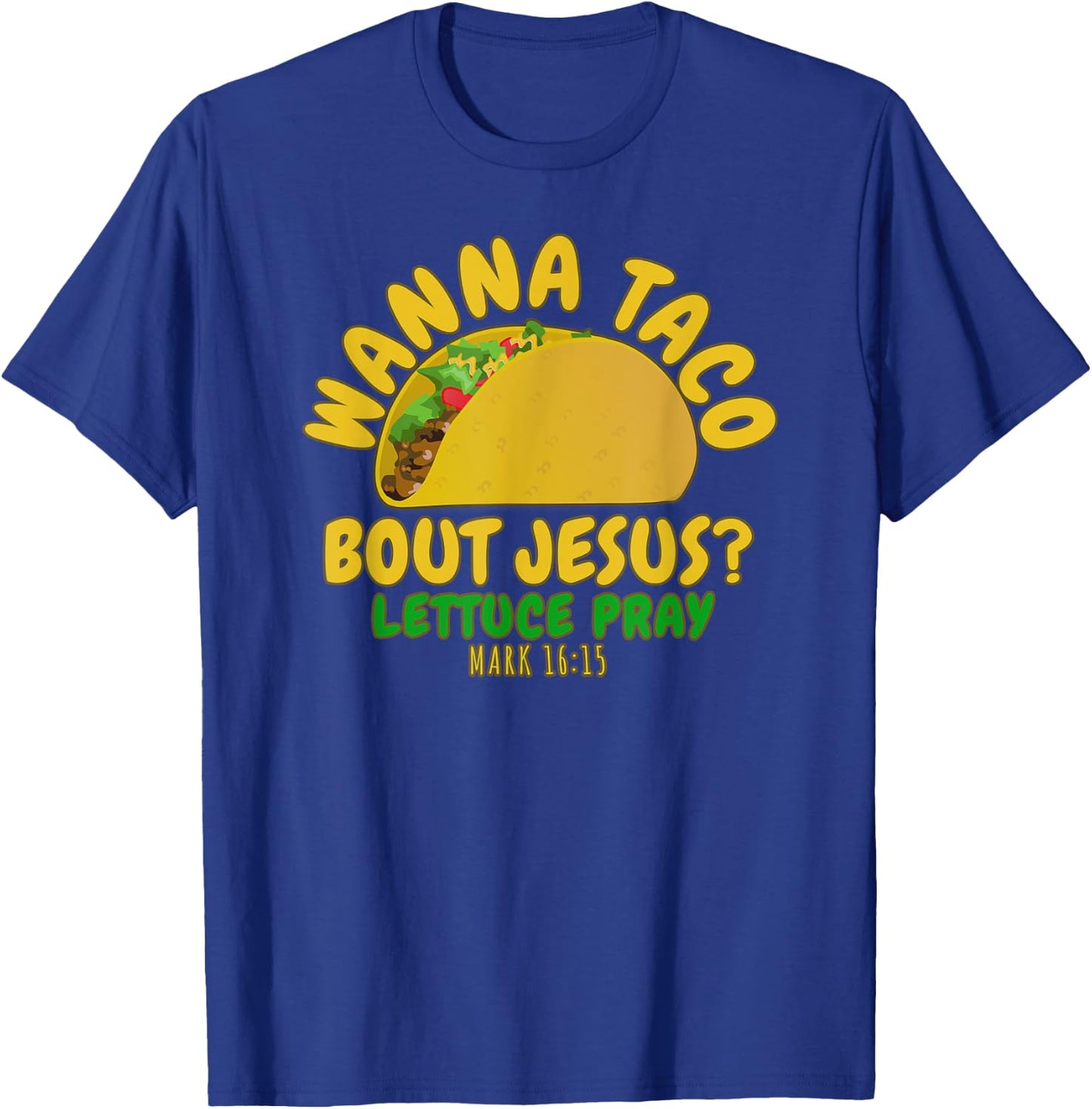 WANNA TACO ABOUT JESUS Novelty Bible Funny Gift T-Shirt - T-Shirt | Royal