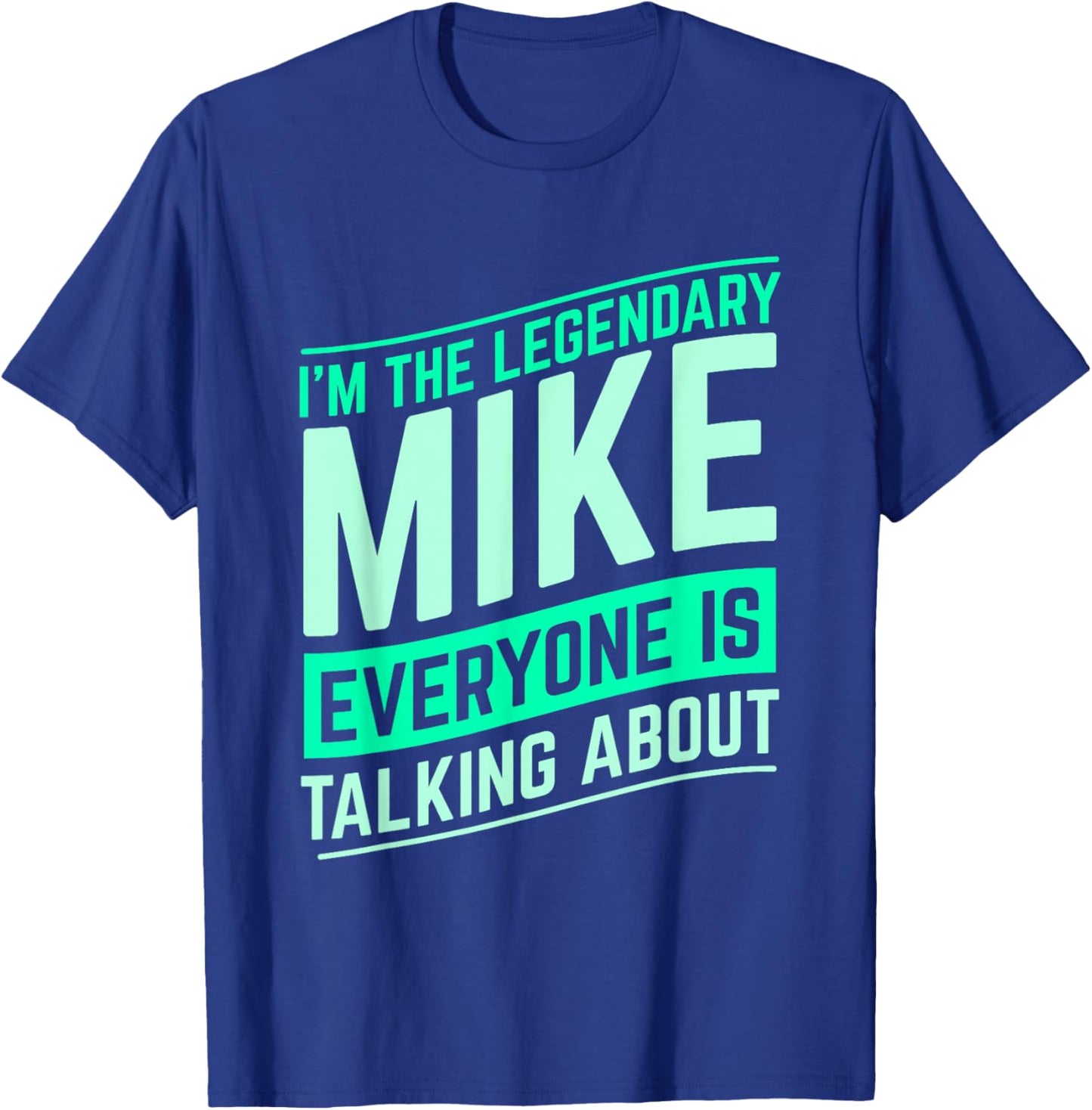 Mike Name Funny Mike I'm The Legendary Mike First Name T-Shirt - T-Shirt | Royal