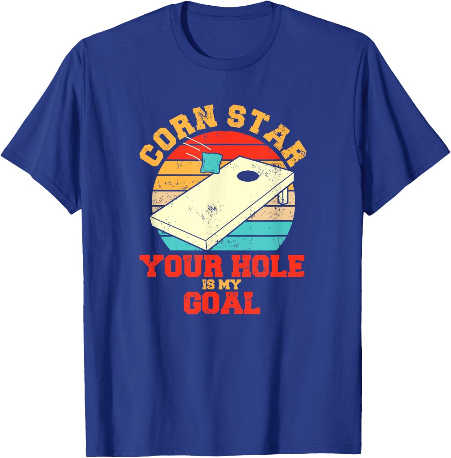 Corn Star Your Hole Is My Goal Funny Cornhole T-Shirt - T-Shirt | Royal