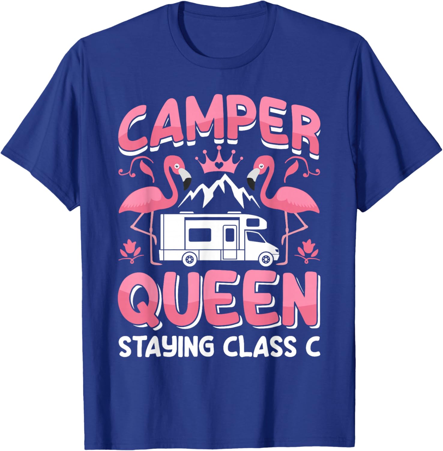 RV Camper Staying Class C Campside Funny Women Camping T-Shirt - T-Shirt | Royal