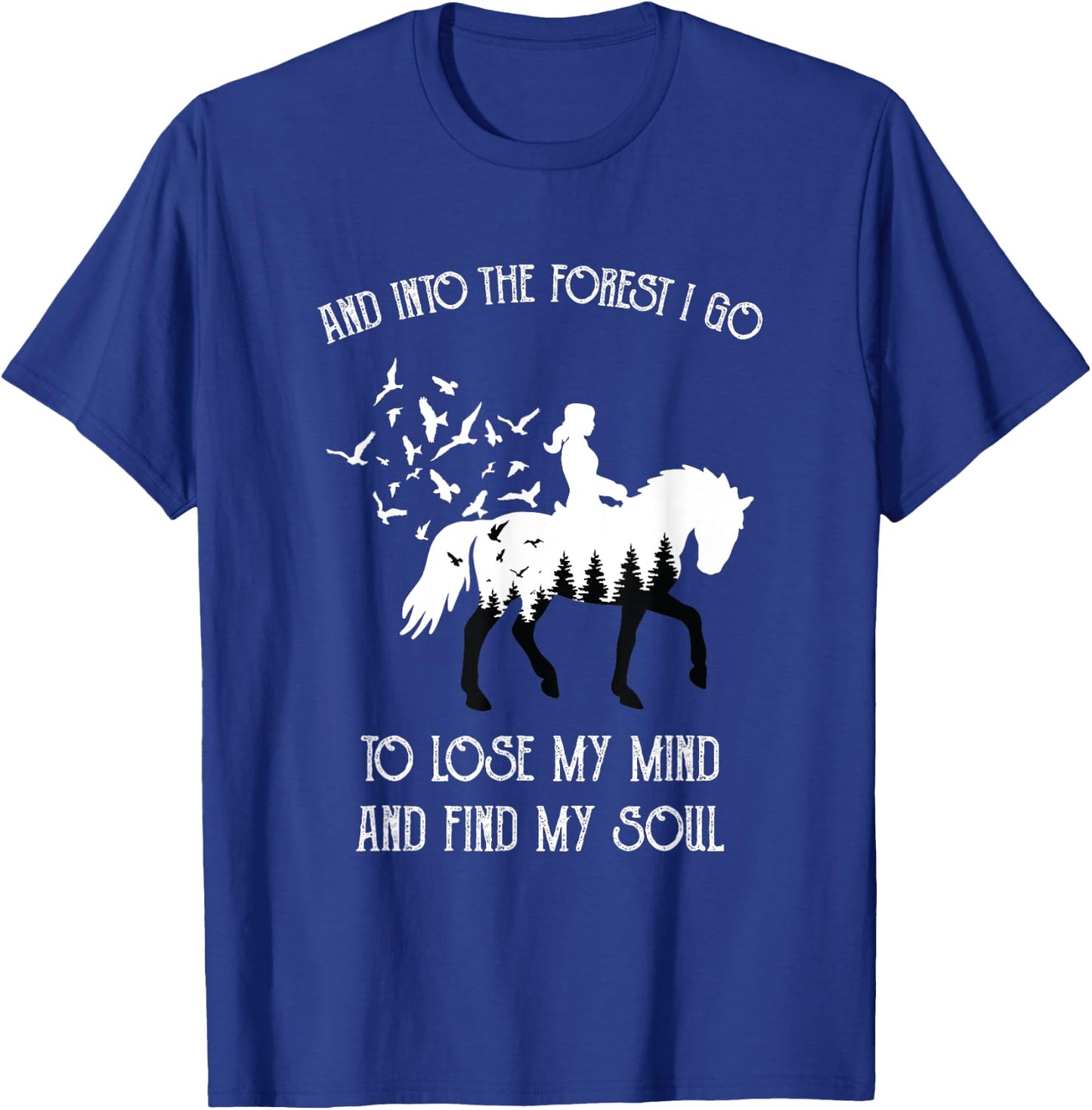 And Into The Forest I Go To Lose My Mind Rider Horse Lover T-Shirt - T-Shirt | Royal