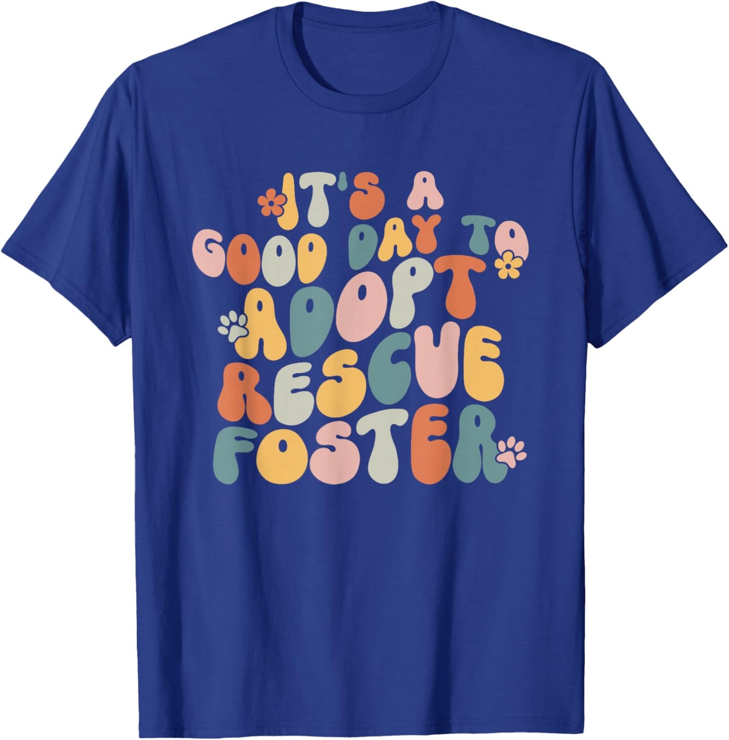 Dog Mom Rescue Women It's A Good Day To Adopt Rescue Foster T-Shirt - T-Shirt | Royal