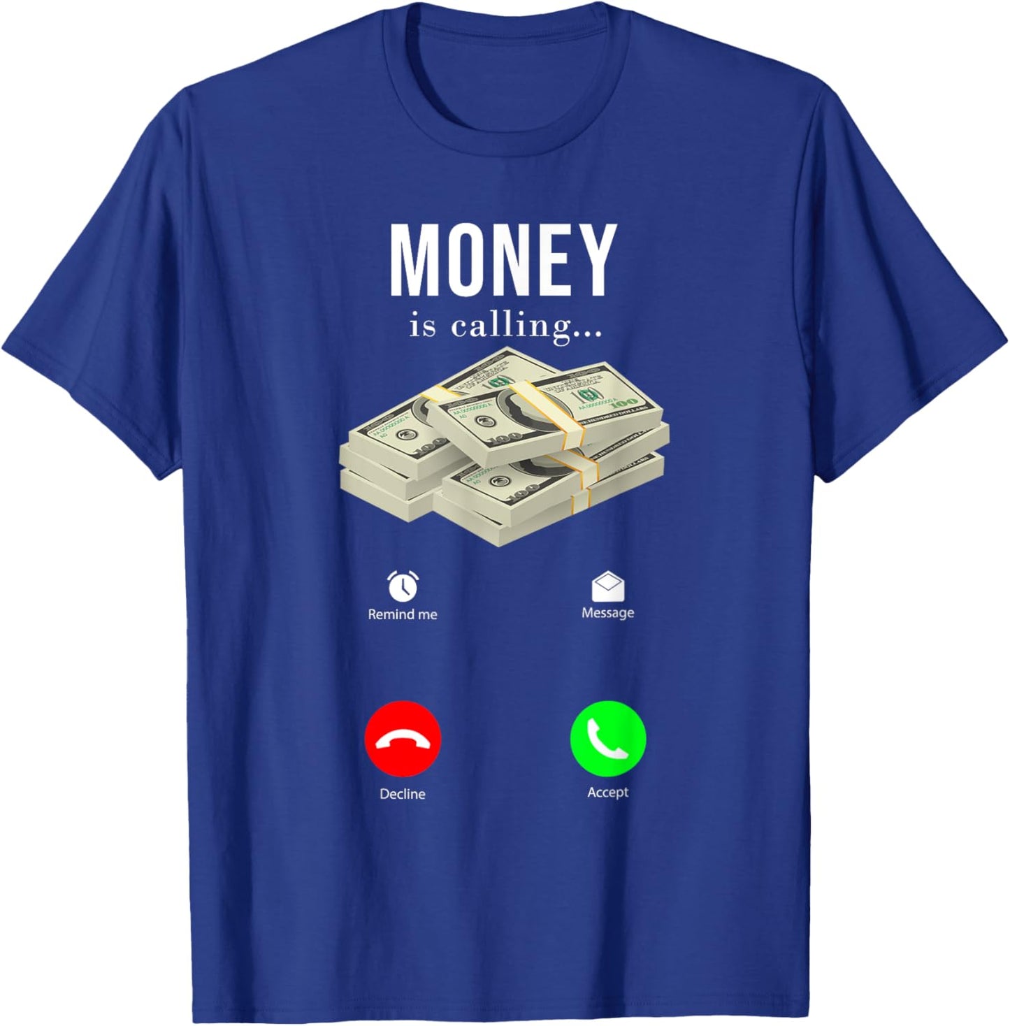 Money Is Calling Funny Cash Entrepreneur T-Shirt - T-Shirt | Royal