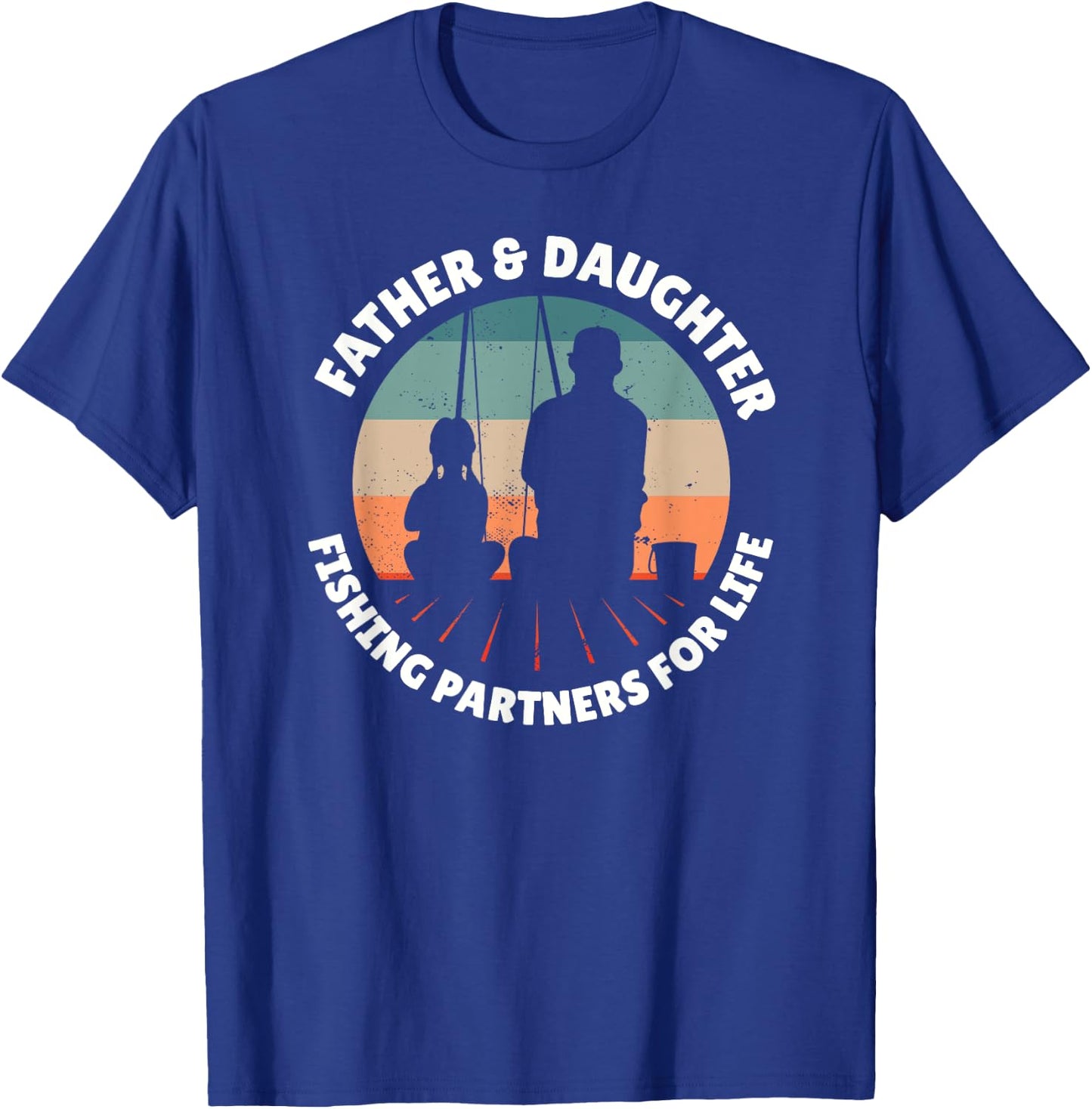 FATHER DAUGHTER FISHING PARTNERS FOR LIFE Dad Girl Fisherman T-Shirt - T-Shirt | Royal