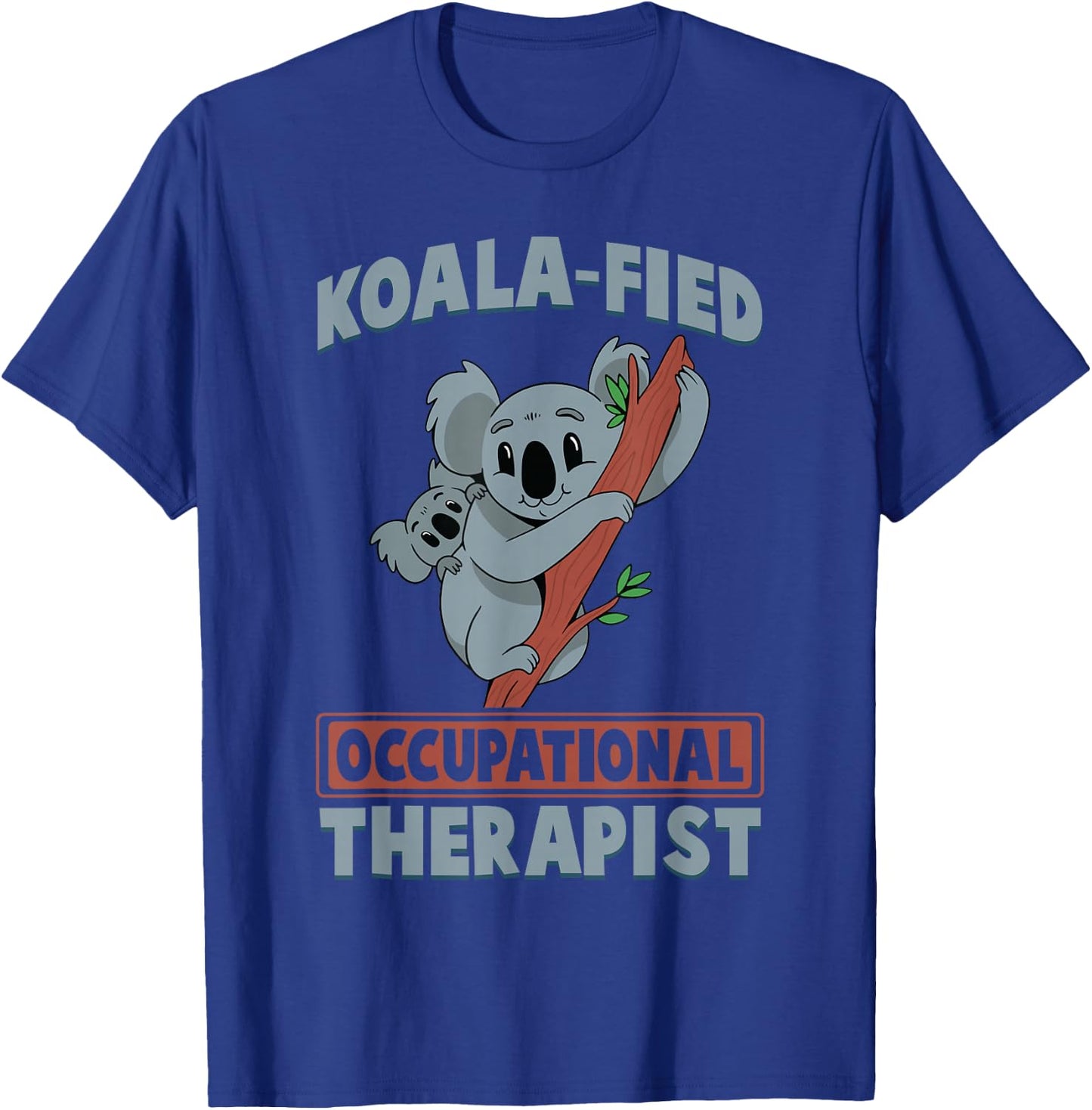 Cute Koala Occupational Therapy Qualified OT OTA T-Shirt - T-Shirt | Royal