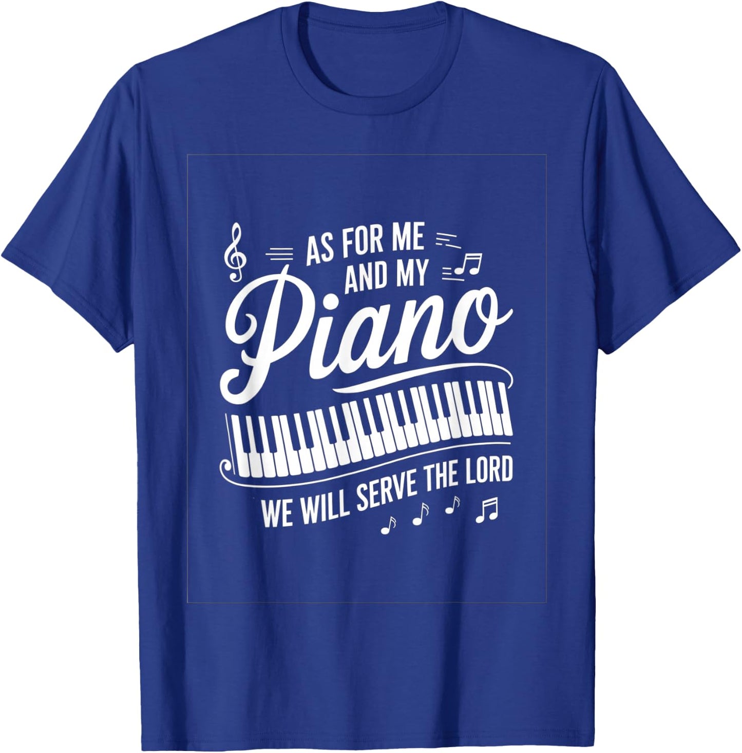 As For Me And My Piano We Will Serve The Lord T-Shirt - T-Shirt | Royal