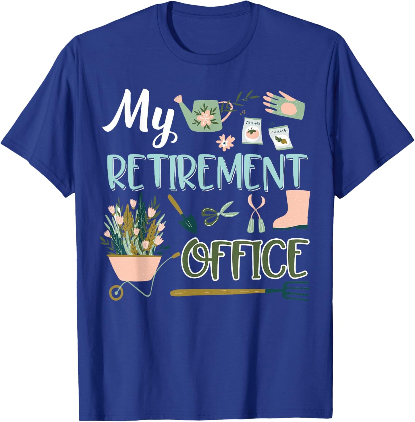My Retirement Office Gardening Flower Lovers Gifts T-Shirt - T-Shirt | Royal
