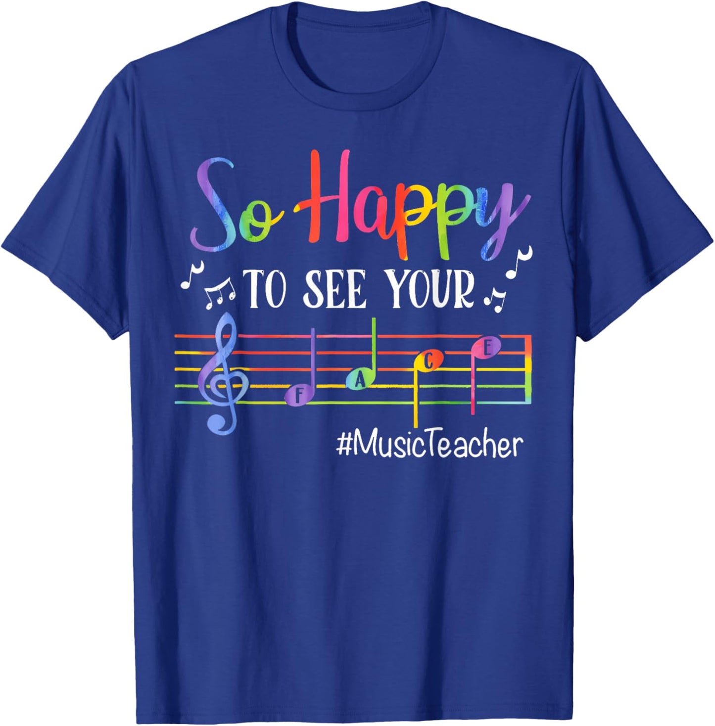 Music Teacher So Happy To See Your Face Back To School Funny T-Shirt - T-Shirt | Royal