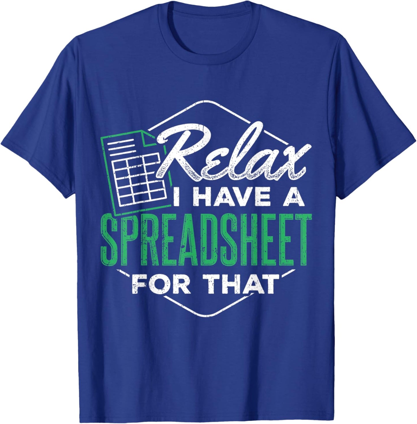Relax I have a spreadsheet for that - Spreadsheet user T-Shirt - T-Shirt | Royal