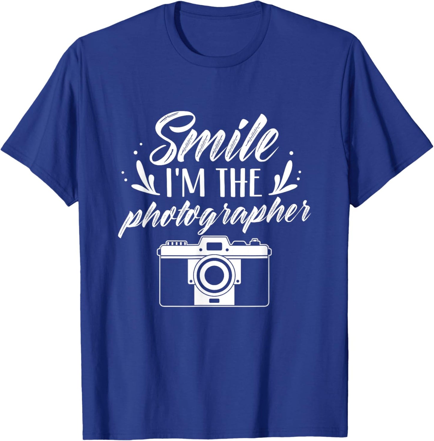 Smile I'm The Photographer Photographers Photography Camera T-Shirt - T-Shirt | Royal