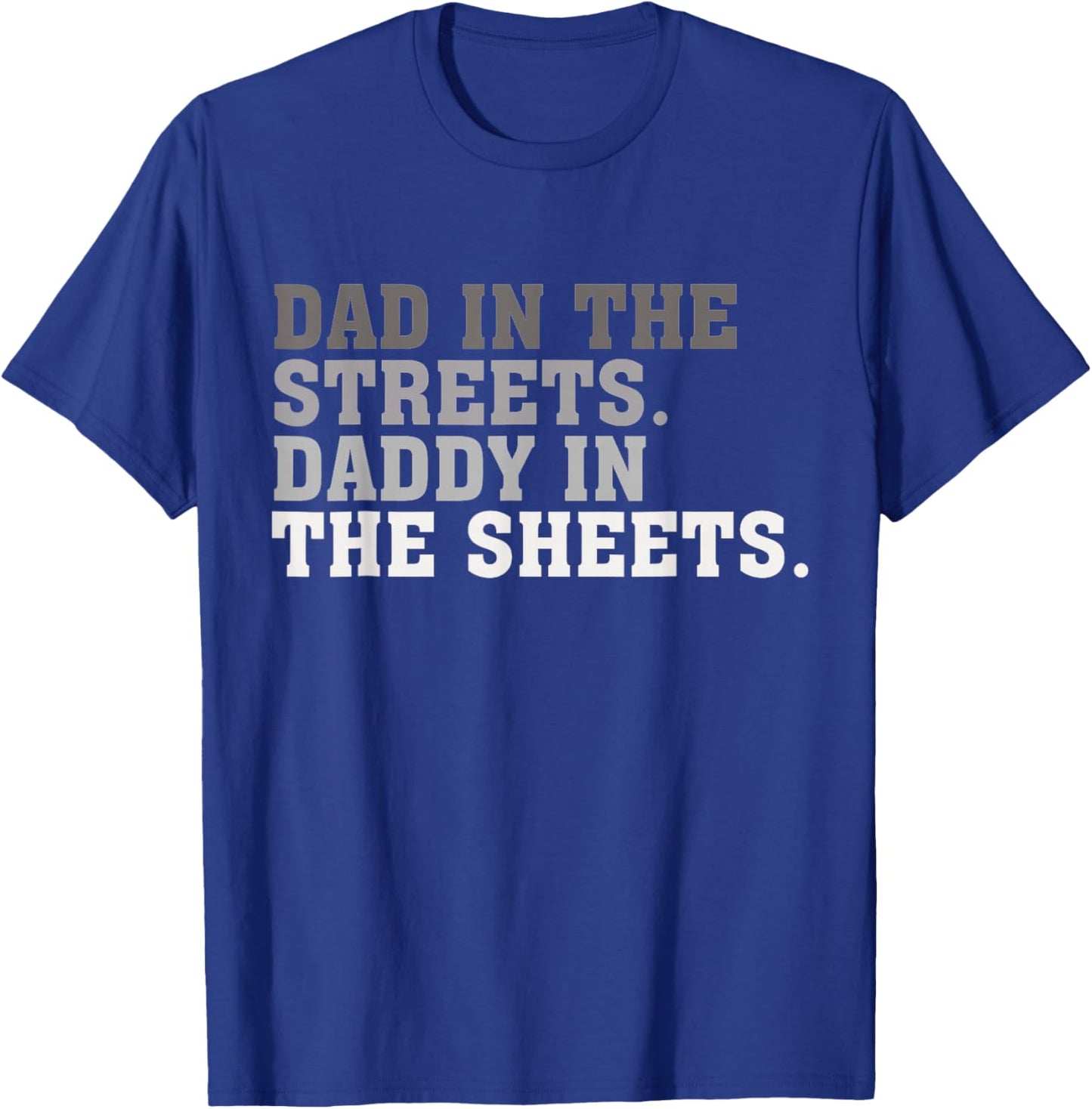 Funny Dad In The Streets Daddy In The Sheets T-Shirt - T-Shirt | Royal