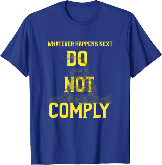 Sweet Shadow 'Whatever Happens Next Do Not Comply' - -Adults Black Cotton/Polyester Classic Fit Short Sleeve , Small T-Shirt - T-Shirt | Royal