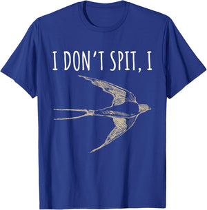 I Don't Spit I Swallow Funny Bird Watching Bird Watcher T-Shirt - T-Shirt | Royal