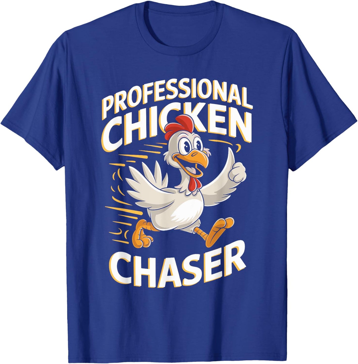 Professional Chicken Chaser T Shirt for Chicken Lovers T-Shirt - T-Shirt | Royal