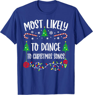 Most likely to dance to christmas songs Funny Christmas T-Shirt - T-Shirt | Royal