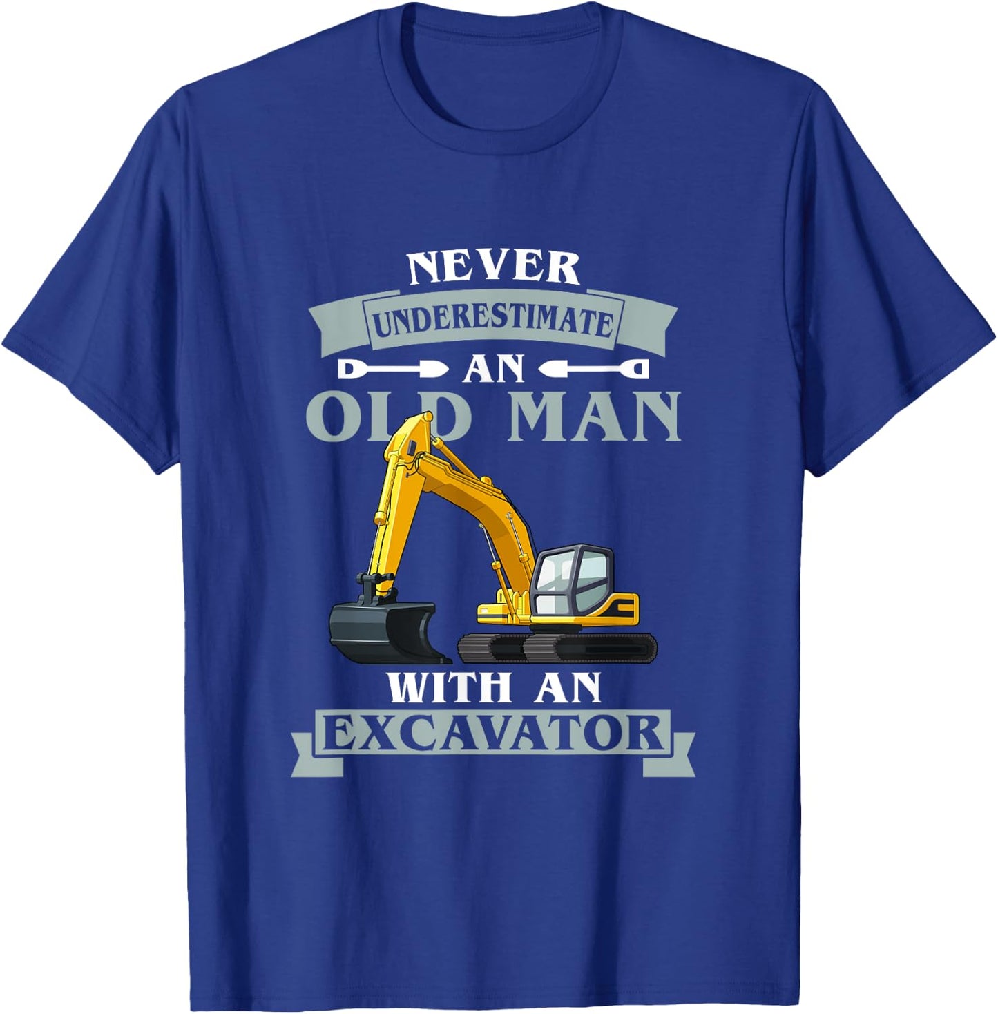 Never Underestimate An Old Man With An Excavator T-Shirt - T-Shirt | Royal