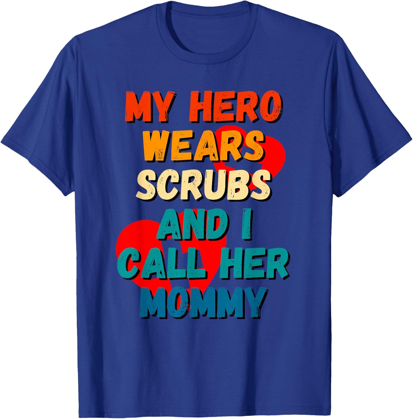 My Hero Wears Scrubs I Call Her Mommy Nurse Shirt Kids RN T-Shirt - T-Shirt | Royal