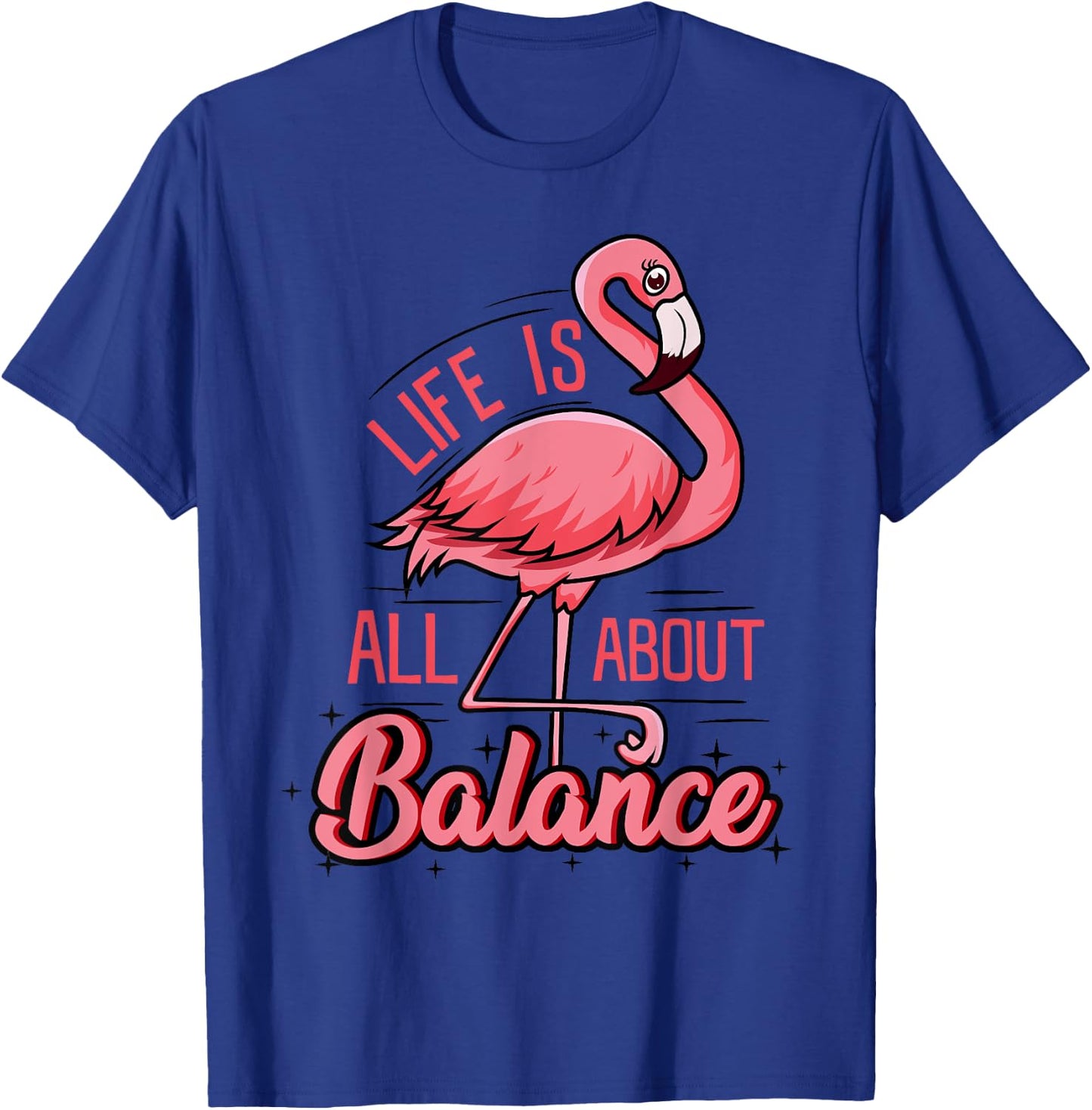 Life Is All About Balance Funny Flamingo Lover Gift T-Shirt - T-Shirt | Royal