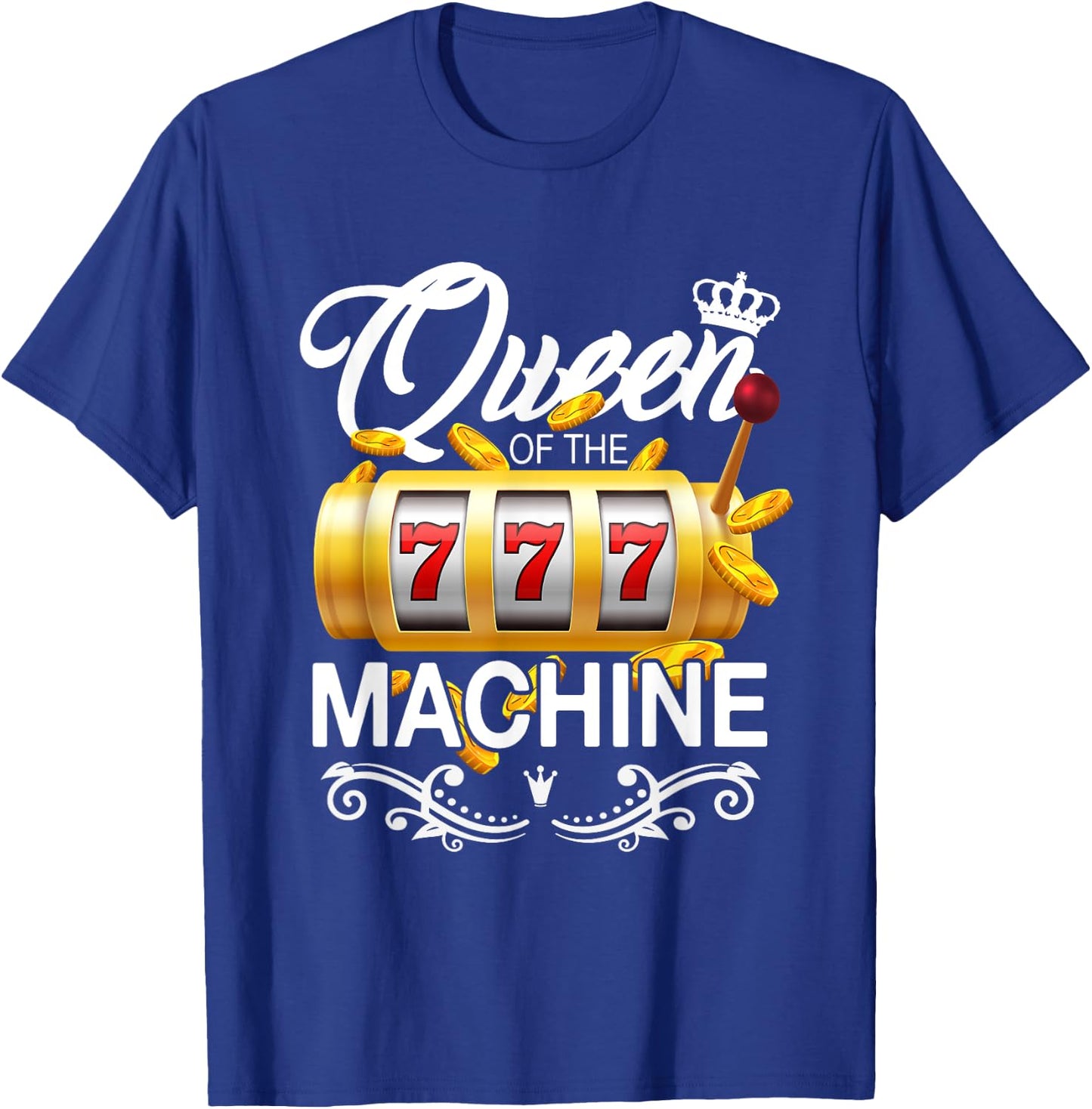 Queen of the Slot Machine Lucky Casino Gambling Good Luck T-Shirt - T-Shirt | Royal