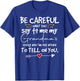 Be Careful What You say to me Grandmas Crazy Saying Family T-Shirt - T-Shirt | Royal