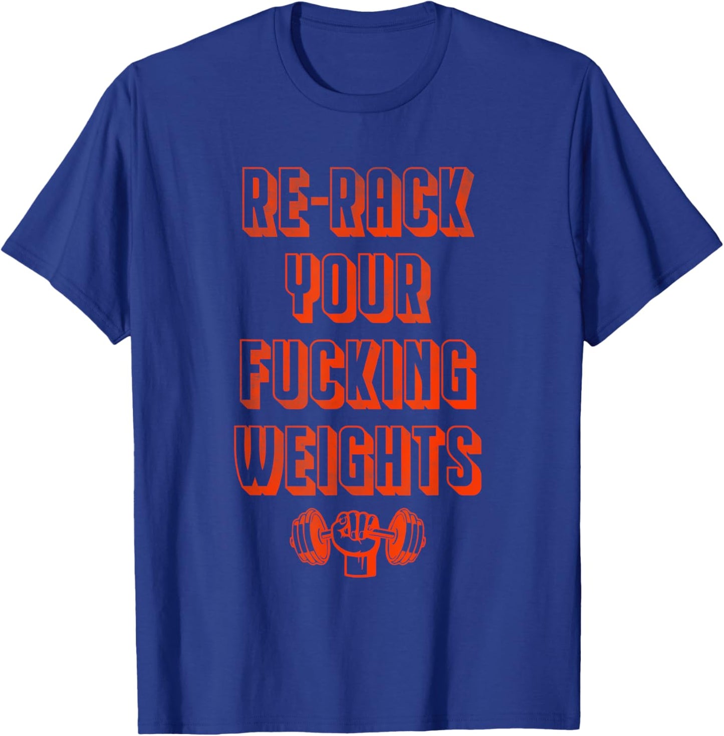 Re-rack your fucking weights T-Shirt - T-Shirt | Royal