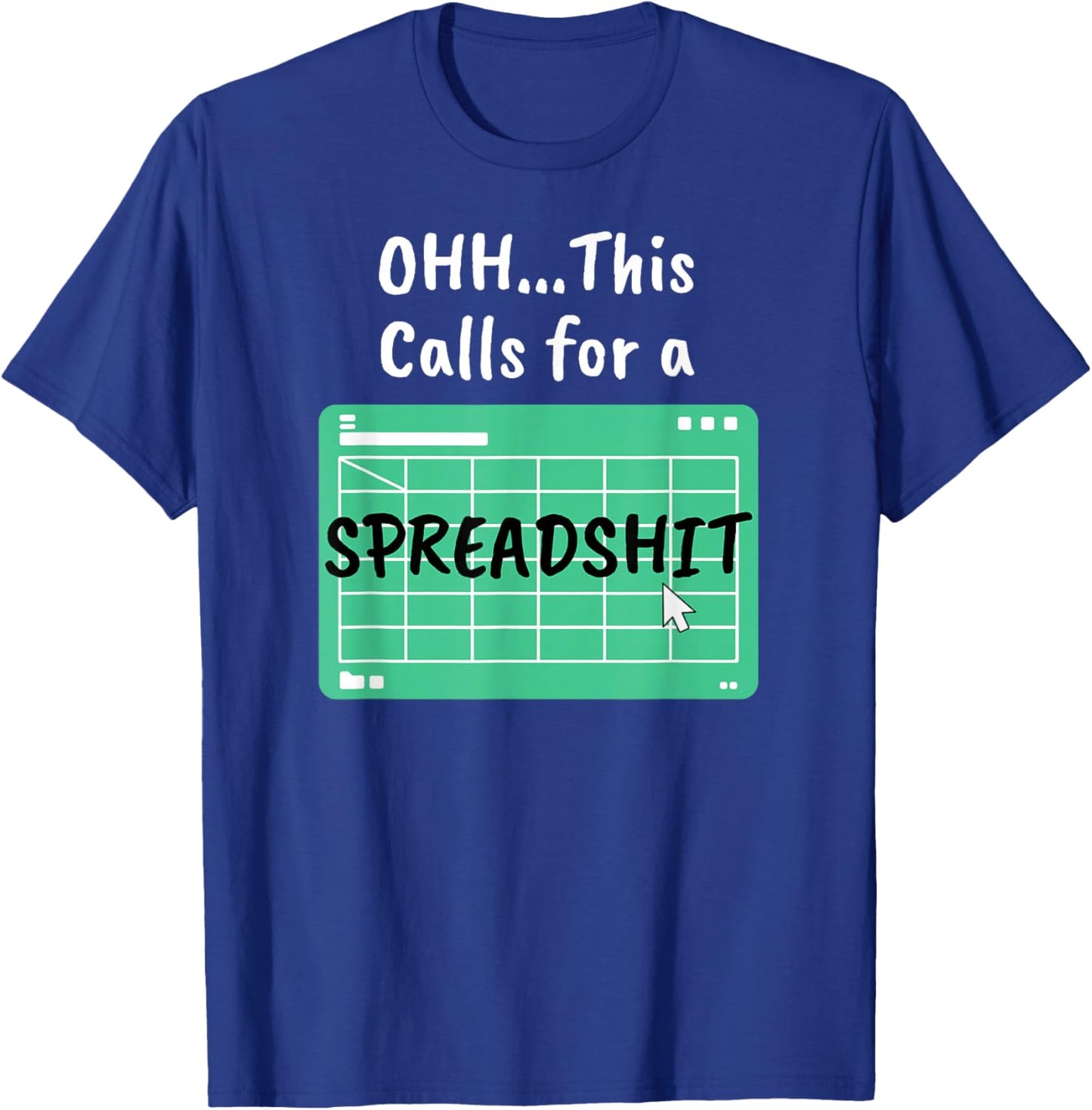 Oh.. This Calls For A Spreadsheet Office Saying Quote Parody T-Shirt - T-Shirt | Royal
