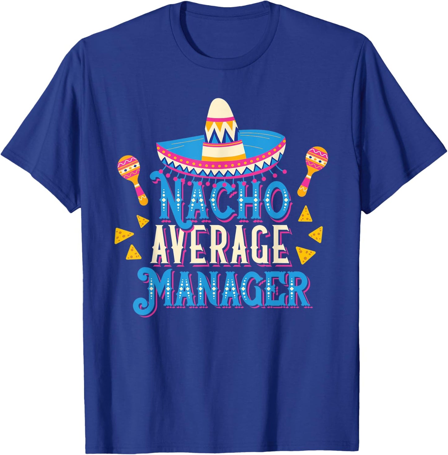 Nacho Average Manager Funny Cinco De Mayo Bilingual Pun T-Shirt - T-Shirt | Royal