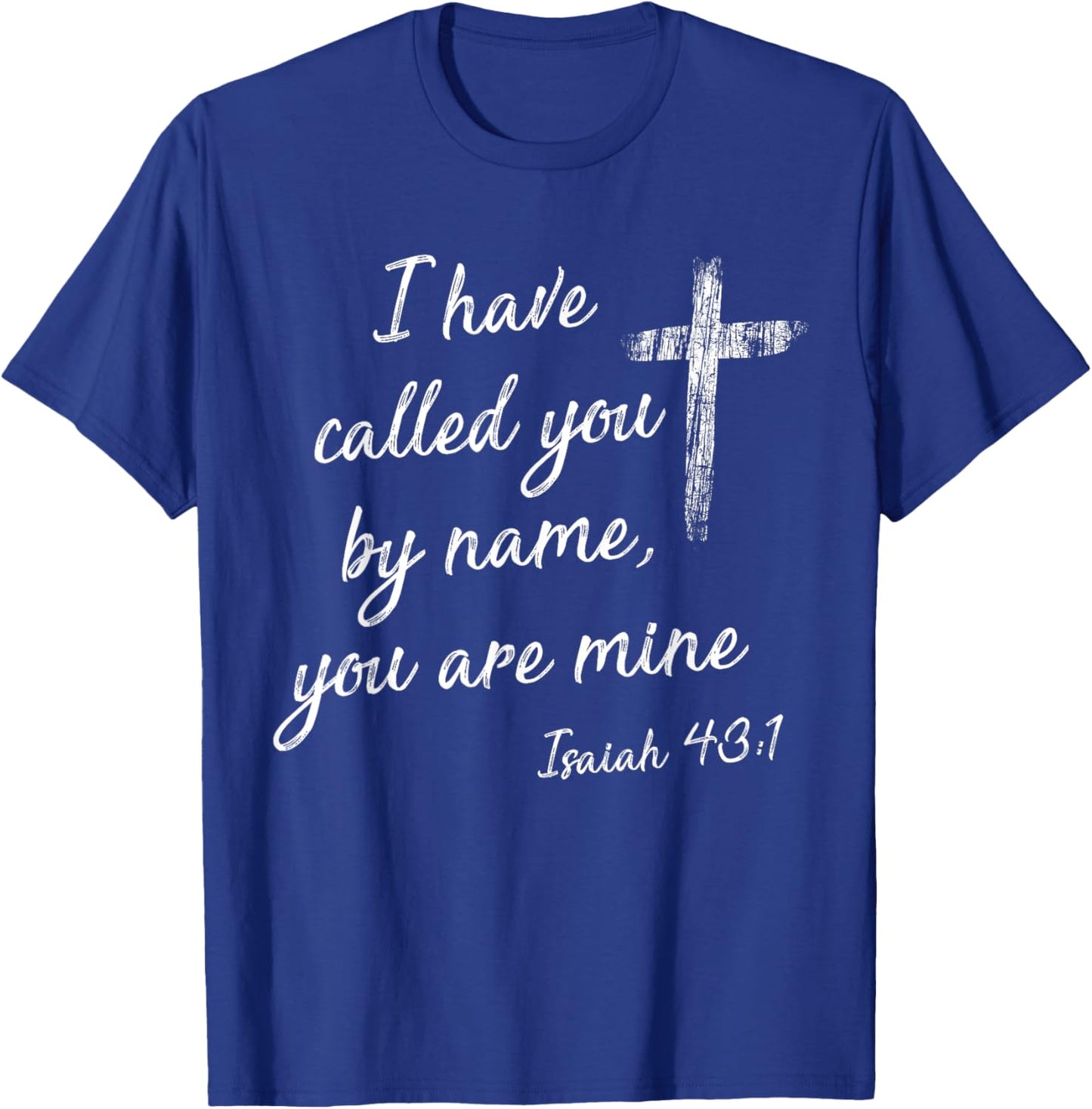 I Have Called You By Name Isaiah 43:1 White Print T-Shirt - T-Shirt | Royal