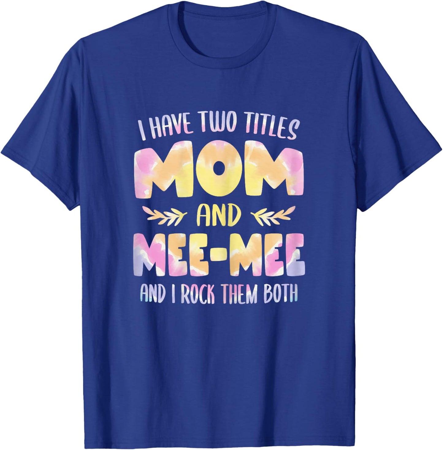 I have two Titles Mom and Mee-Mee Grandma Mothers Day T-Shirt - T-Shirt | Royal