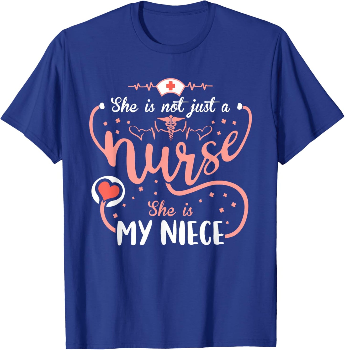 This Nurse Week Her She Is Not Just A Nurse She Is My Niece T-Shirt - T-Shirt | Royal